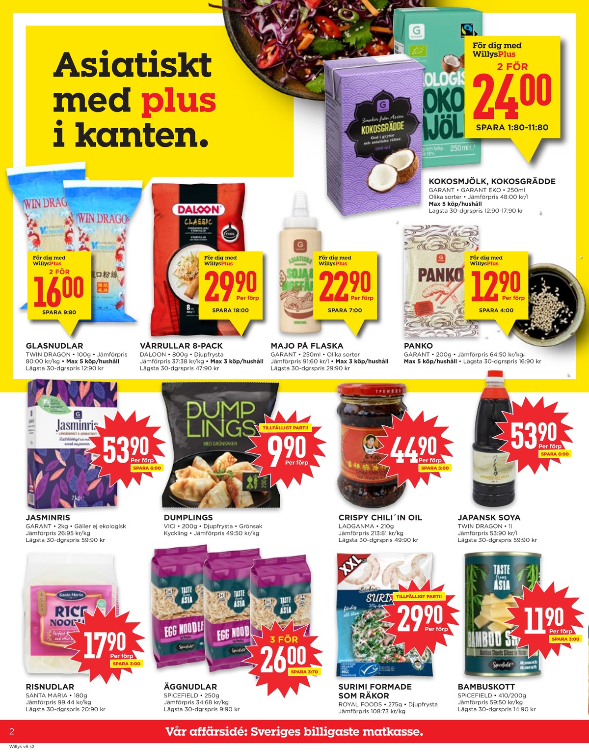 Se WILLY:S reklamblad för vecka 6 på Kampanjveckan.se. Se bra erbjudanden på många varor, t.ex. nudlar santa maria eller dumplings vici. Läs reklambladet här! Sida 2
