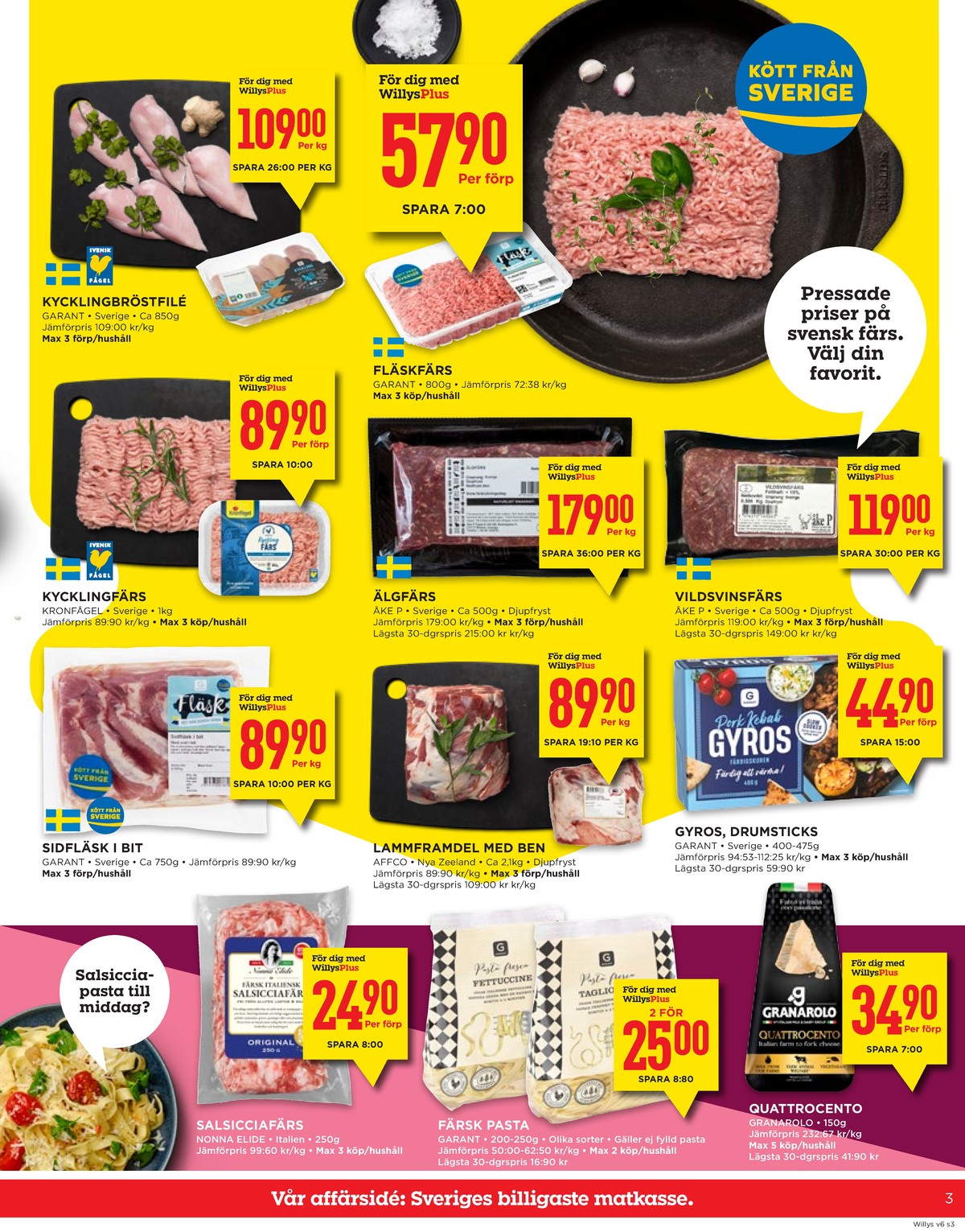 Se WILLY:S reklamblad för vecka 6 på Kampanjveckan.se. Se bra erbjudanden på många varor, t.ex. gyros kebab garant eller kycklingbröstfilé garant. Läs reklambladet här! Sida 3
