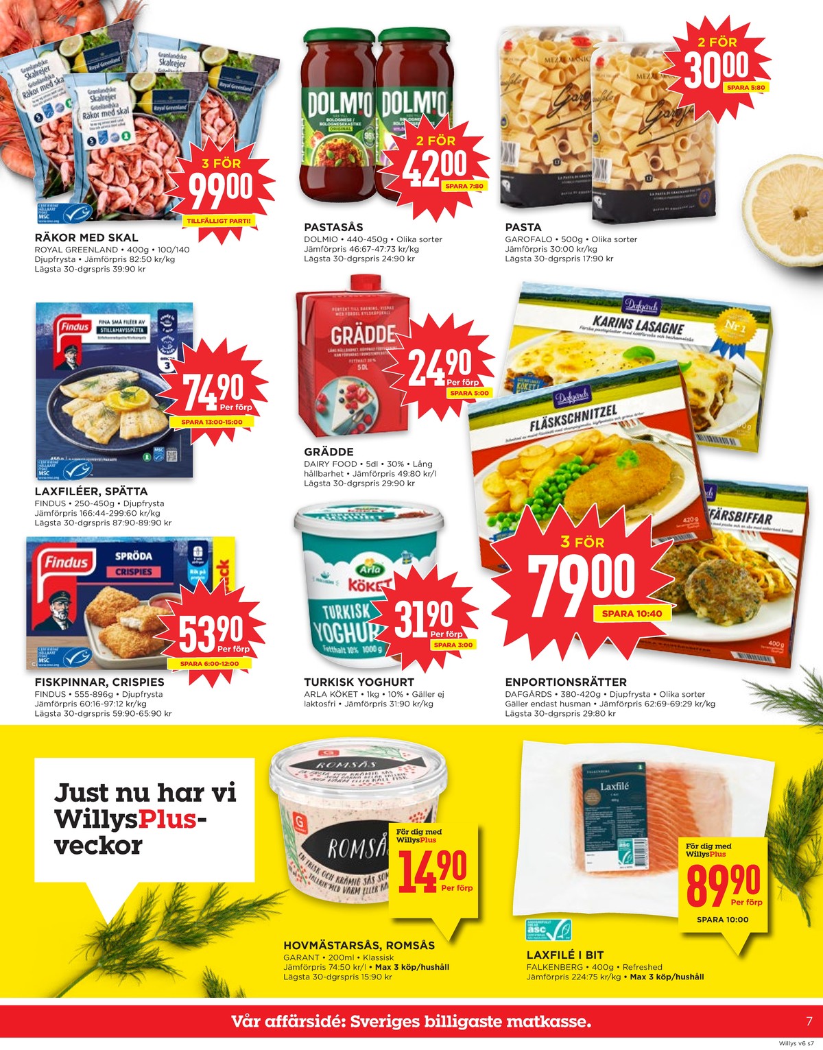 Se WILLY:S reklamblad för vecka 6 på Kampanjveckan.se. Se bra erbjudanden på många varor, t.ex. yoghurt arla köket eller lasagne dafgårds. Läs reklambladet här! Sida 7
