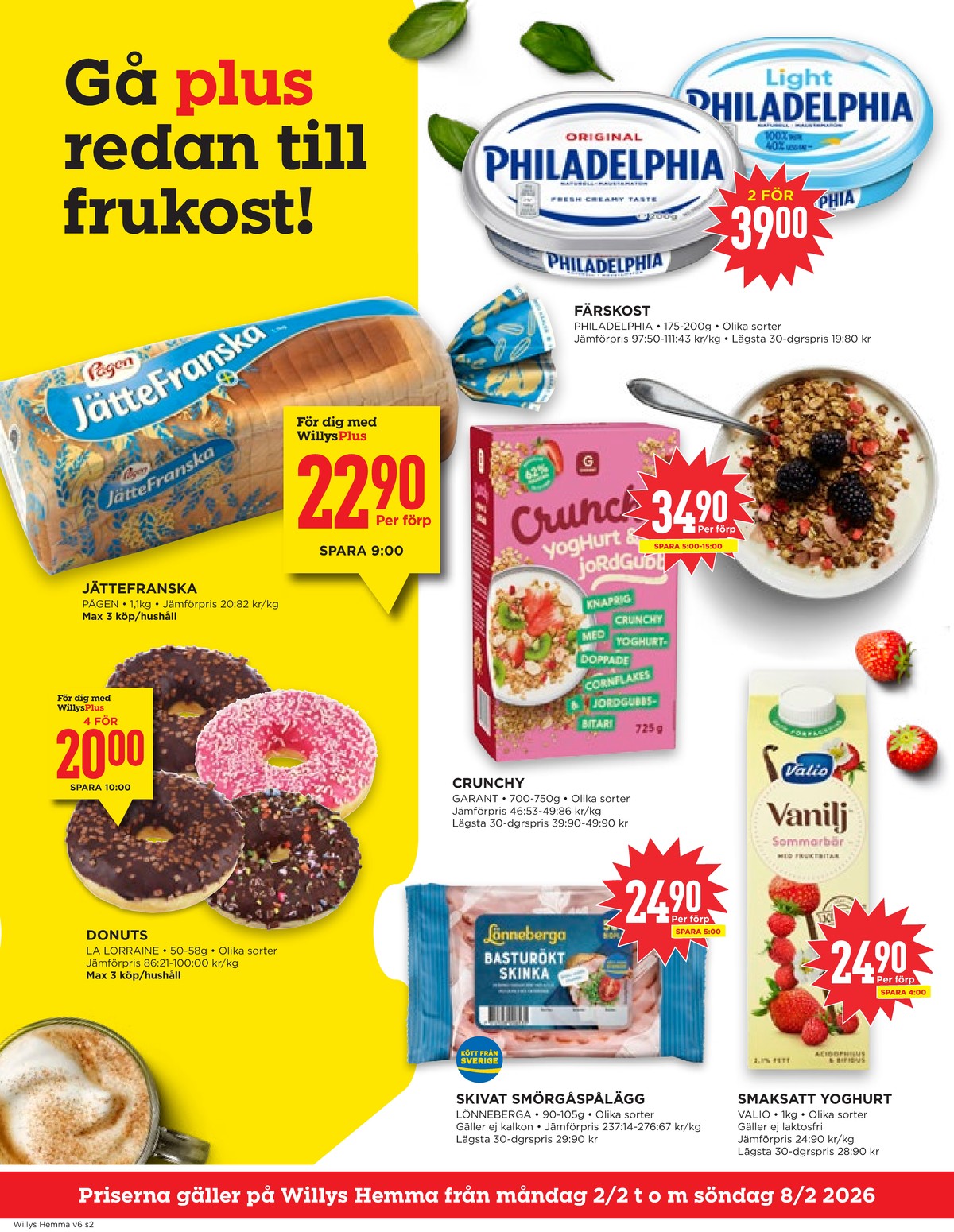 Se WILLY:S hemma reklamblad för vecka 6 på Kampanjveckan.se. Se bra erbjudanden på många varor, t.ex. müsli crunchy eller långfranska jättefranska. Läs reklambladet här! Sida 2
