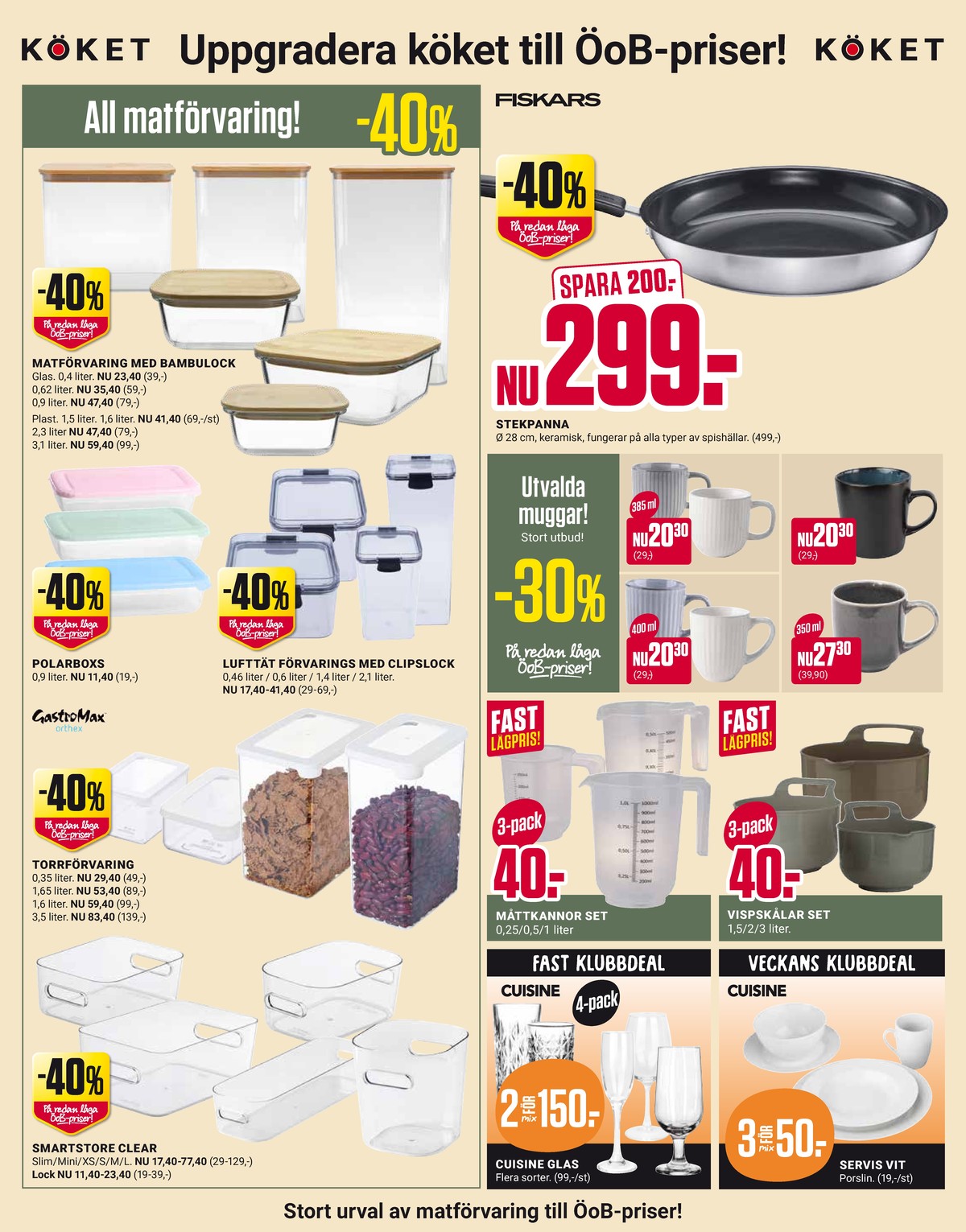 Se ÖoB reklamblad för vecka 6 på Kampanjveckan.se. Se bra erbjudanden på många varor, t.ex. måttkanna cuisine eller skålar okänd. Läs reklambladet här! Sida 5
