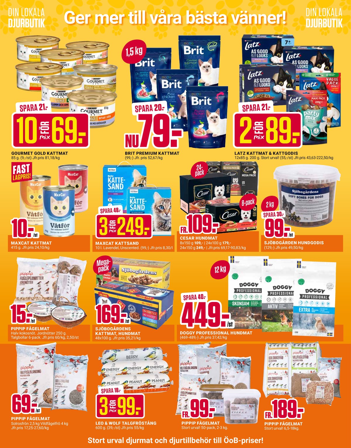 Se ÖoB reklamblad för vecka 6 på Kampanjveckan.se. Se bra erbjudanden på många varor, t.ex. solrosfrön pippip eller kattmat sjöbogården. Läs reklambladet här! Sida 6
