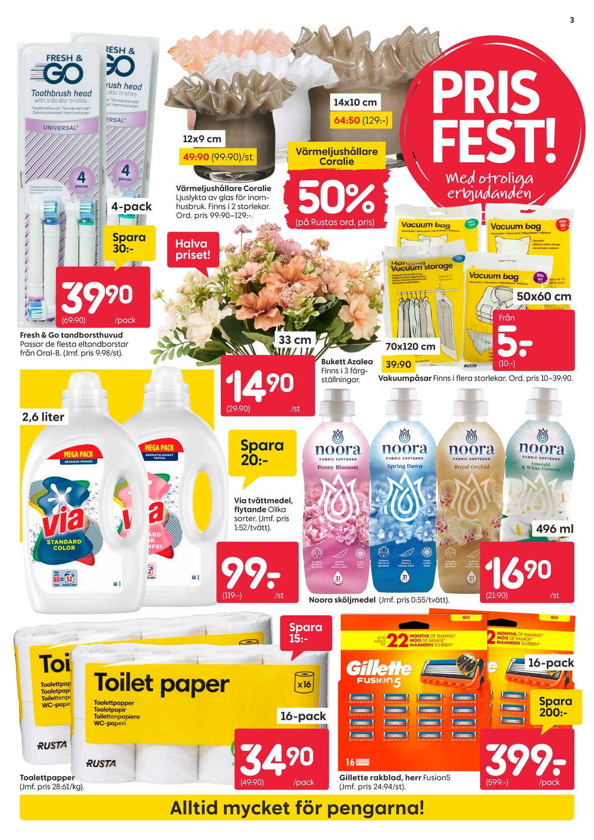 Se Rusta reklamblad för vecka 6 på Kampanjveckan.se. Se bra erbjudanden på många varor, t.ex. borstar el-tandborste fresh & go eller rakblad fusion 5. Läs reklambladet här! Sida 3
