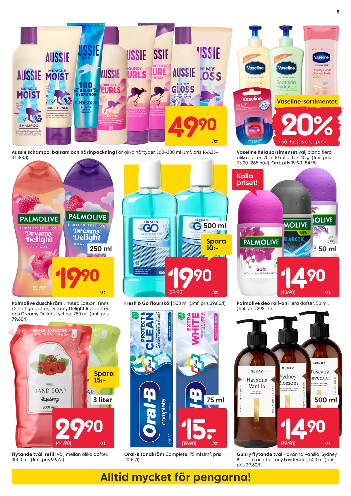 Se Rusta reklamblad för vecka 6 på Kampanjveckan.se. Se bra erbjudanden på många varor, t.ex. tvål flytande okänd eller balsam aussie. Läs reklambladet här! Sida 5
