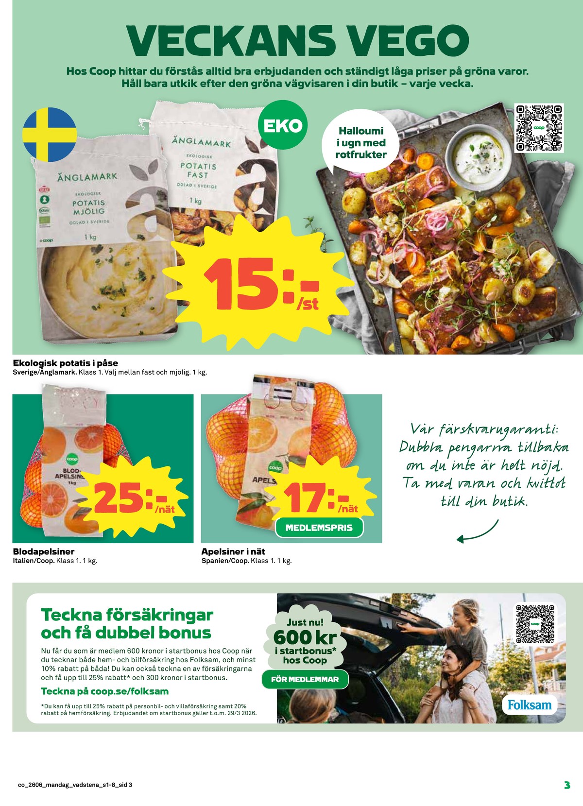Se Coop reklamblad för vecka 6 på Kampanjveckan.se. Se bra erbjudanden på många varor, t.ex. potatis Änglamark eller apelsiner coop. Läs reklambladet här! Sida 3
