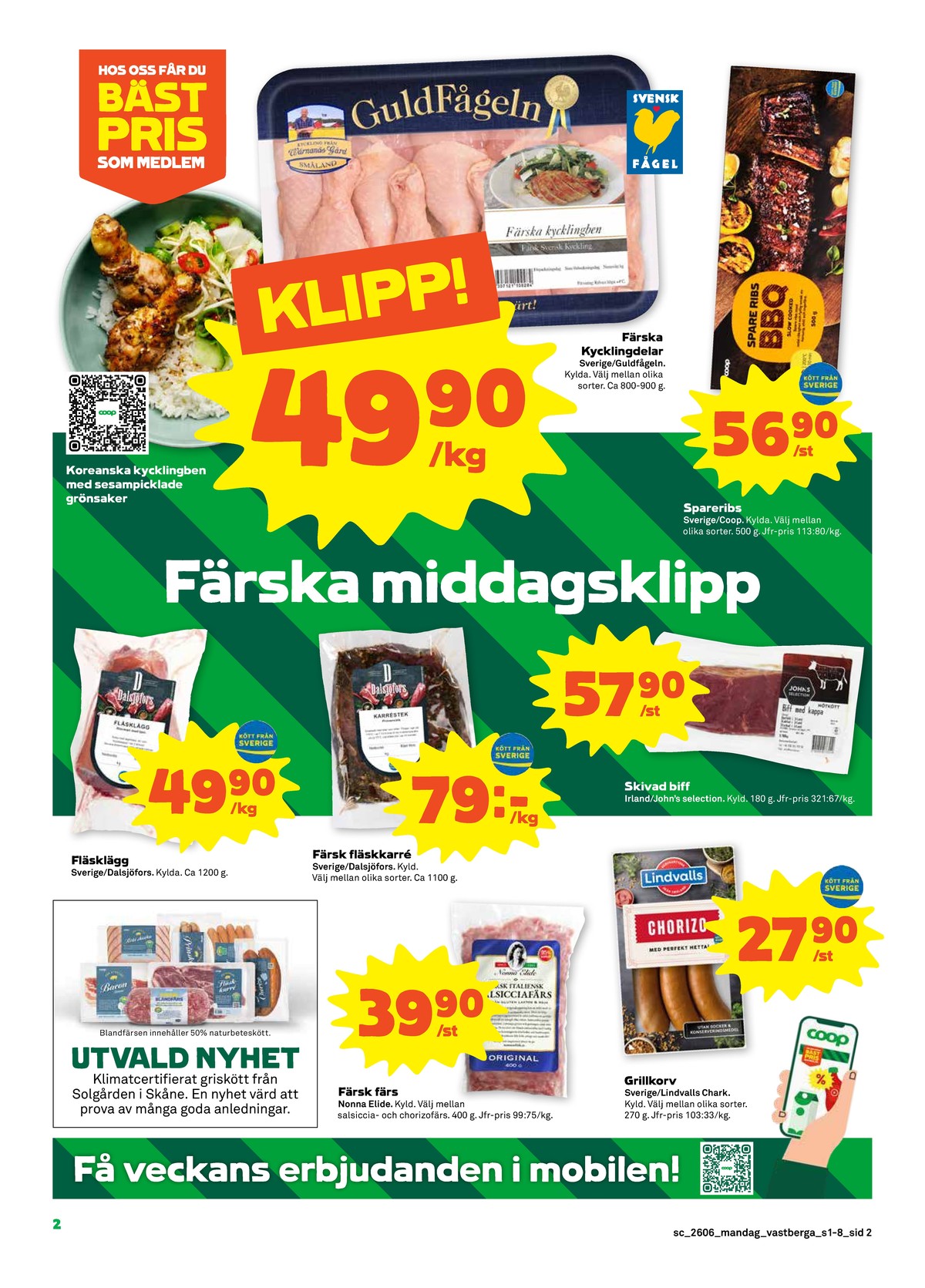 Se Stora Coop reklamblad för vecka 6 på Kampanjveckan.se. Se bra erbjudanden på många varor, t.ex. spareribs bbq coop eller kycklingben guldfågeln. Läs reklambladet här! Sida 2
