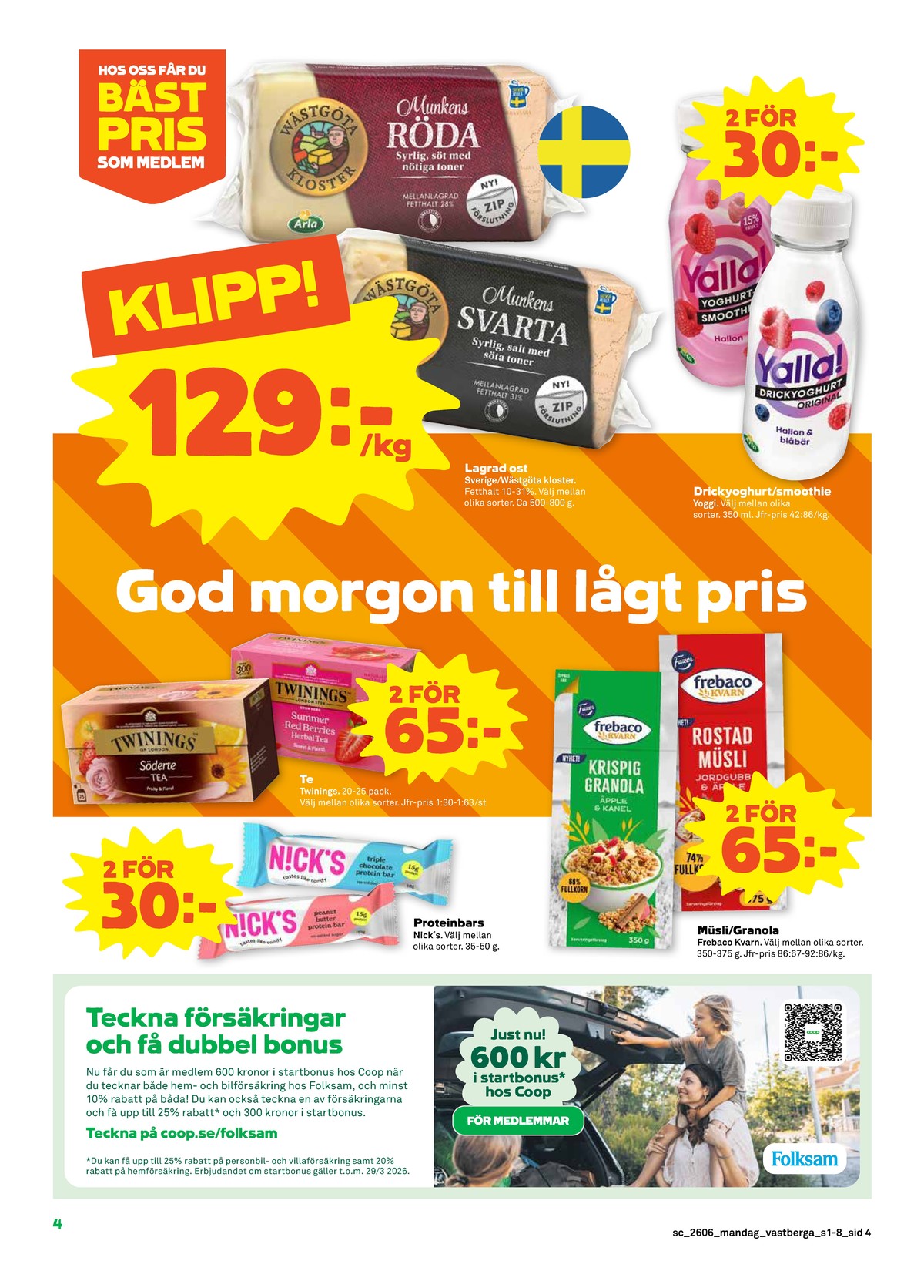 Se Stora Coop reklamblad för vecka 6 på Kampanjveckan.se. Se bra erbjudanden på många varor, t.ex. munkens svarta wästgöta kloster eller drickkvarg yalla. Läs reklambladet här! Sida 4
