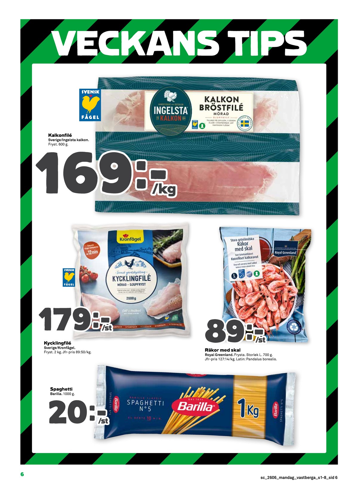 Se Stora Coop reklamblad för vecka 6 på Kampanjveckan.se. Se bra erbjudanden på många varor, t.ex. kalkonbröstfilé ingelsta kalkon eller kycklingfilé kronfågel. Läs reklambladet här! Sida 6
