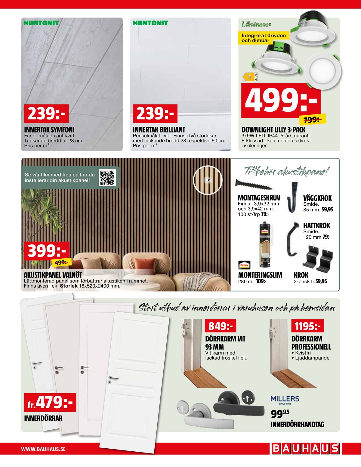 Se Bauhaus reklamblad för vecka 6 på Kampanjveckan.se. Se bra erbjudanden på många varor, t.ex. akustikpanel okänd eller dörrkarm okänd. Läs reklambladet här! Sida 3
