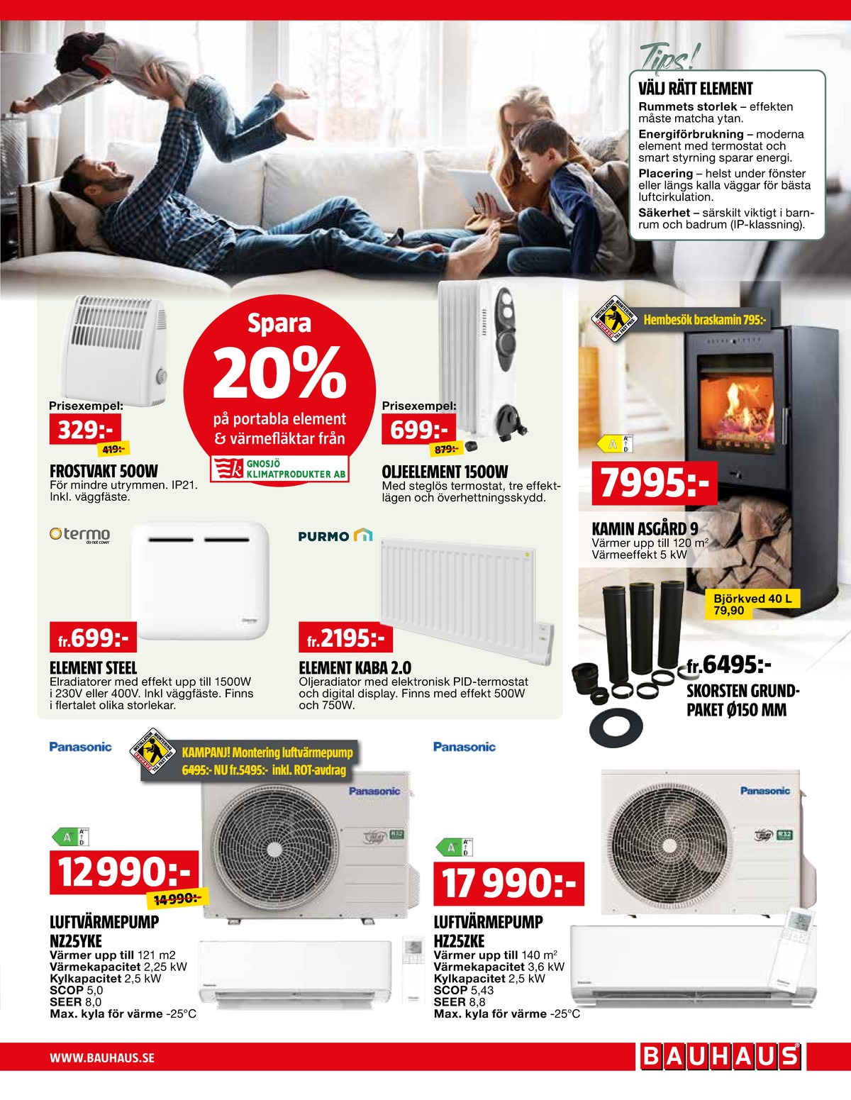 Se Bauhaus reklamblad för vecka 6 på Kampanjveckan.se. Se bra erbjudanden på många varor, t.ex. luftvärmepump panasonic eller luftvärmepump panasonic. Läs reklambladet här! Sida 5
