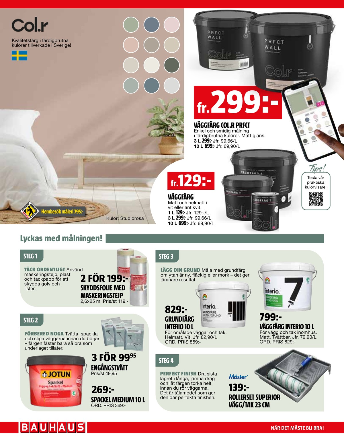 Se Bauhaus reklamblad för vecka 6 på Kampanjveckan.se. Se bra erbjudanden på många varor, t.ex. grundare interio eller skyddsplast okänd. Läs reklambladet här! Sida 8
