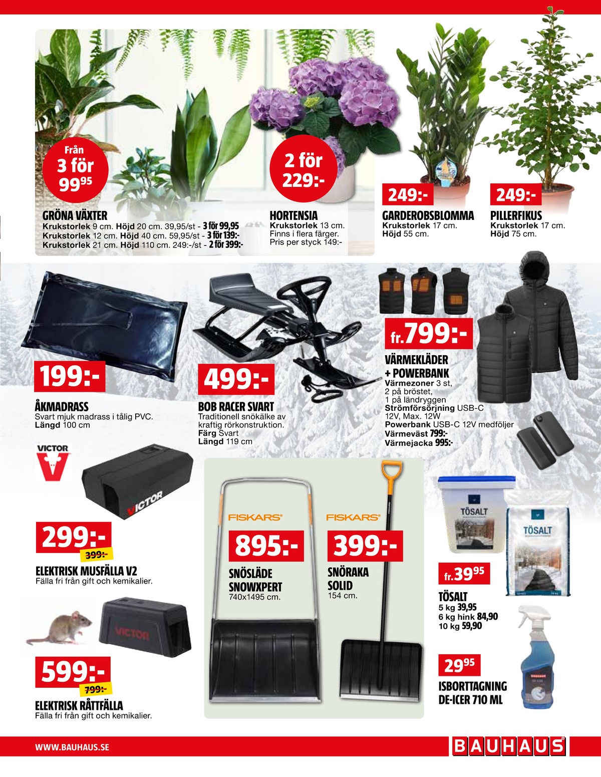 Se Bauhaus reklamblad för vecka 6 på Kampanjveckan.se. Se bra erbjudanden på många varor, t.ex. värmeväst okänd eller råttfälla victor. Läs reklambladet här! Sida 9
