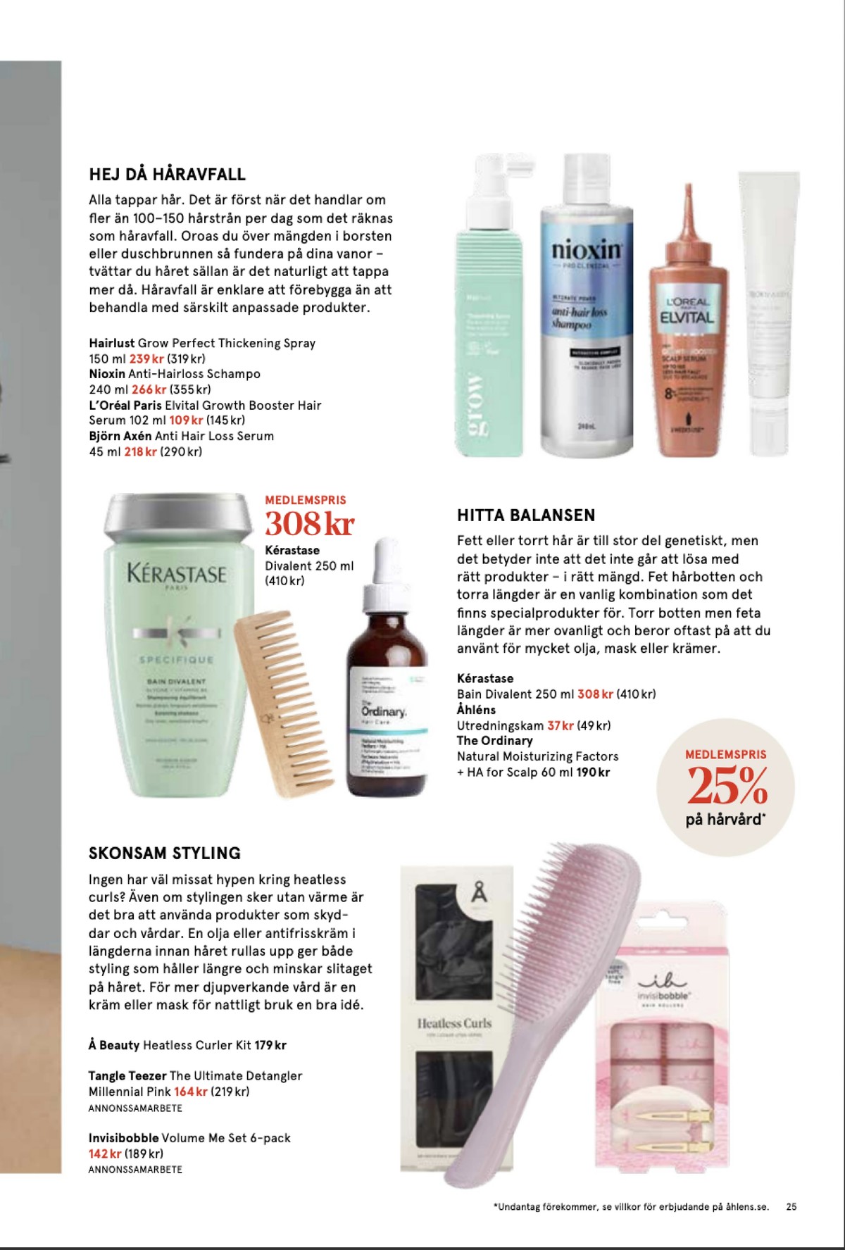 Se Åhlens reklamblad för vecka 6 på Kampanjveckan.se. Se bra erbjudanden på många varor, t.ex. curlere invisibobble eller curlere Åhléns. Läs reklambladet här! Sida 25
