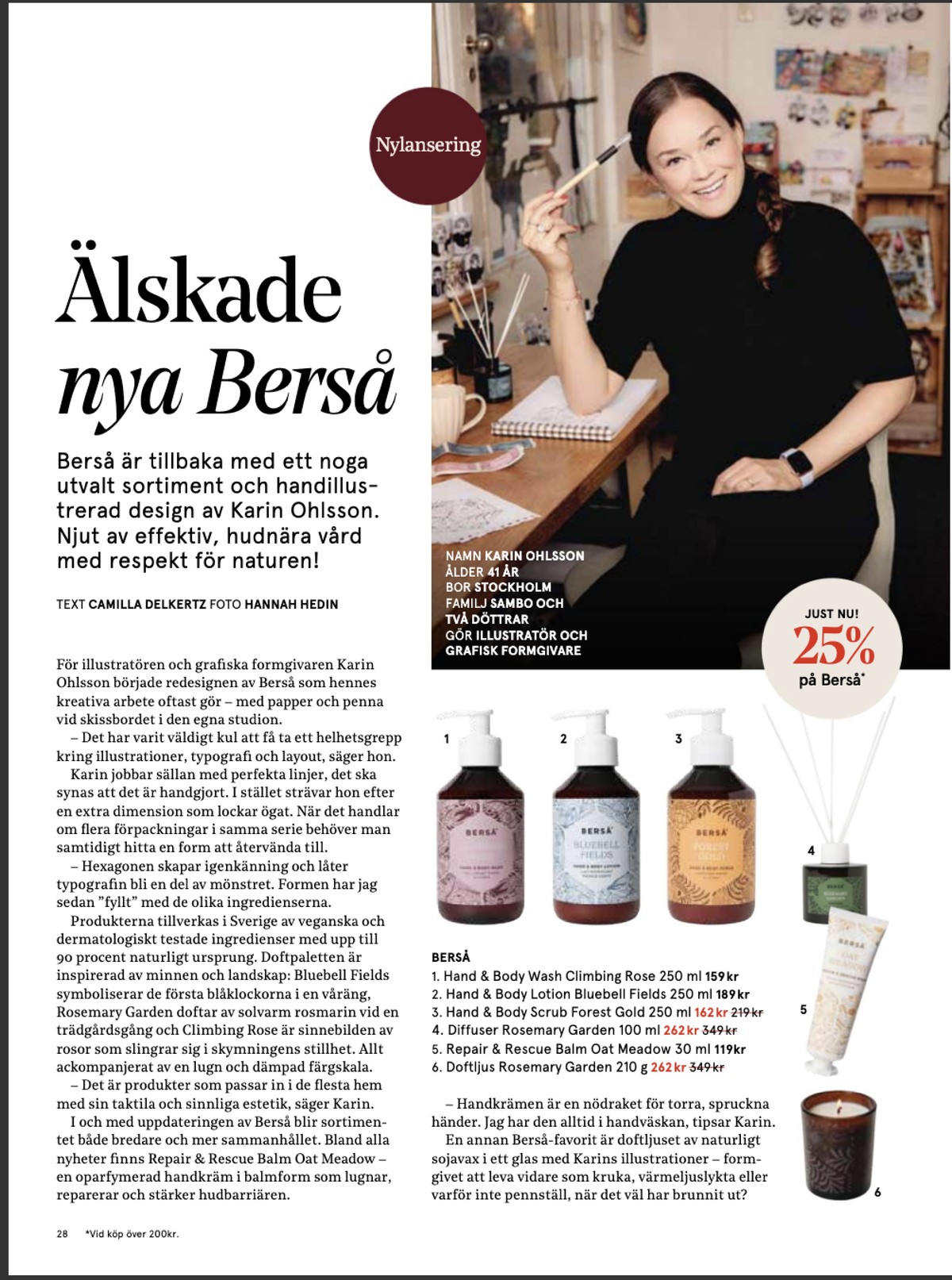 Se Åhlens reklamblad för vecka 6 på Kampanjveckan.se. Se bra erbjudanden på många varor, t.ex. tvål flytande berså eller body lotion berså. Läs reklambladet här! Sida 28
