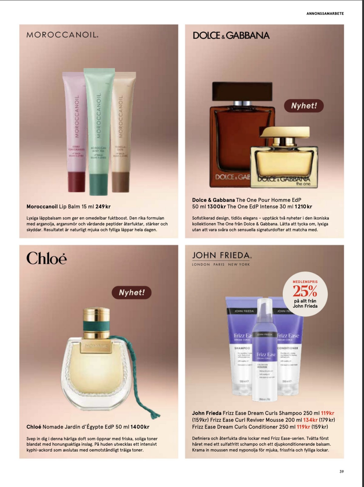 Se Åhlens reklamblad för vecka 6 på Kampanjveckan.se. Se bra erbjudanden på många varor, t.ex. shampoo john frieda eller styling john frieda. Läs reklambladet här! Sida 39
