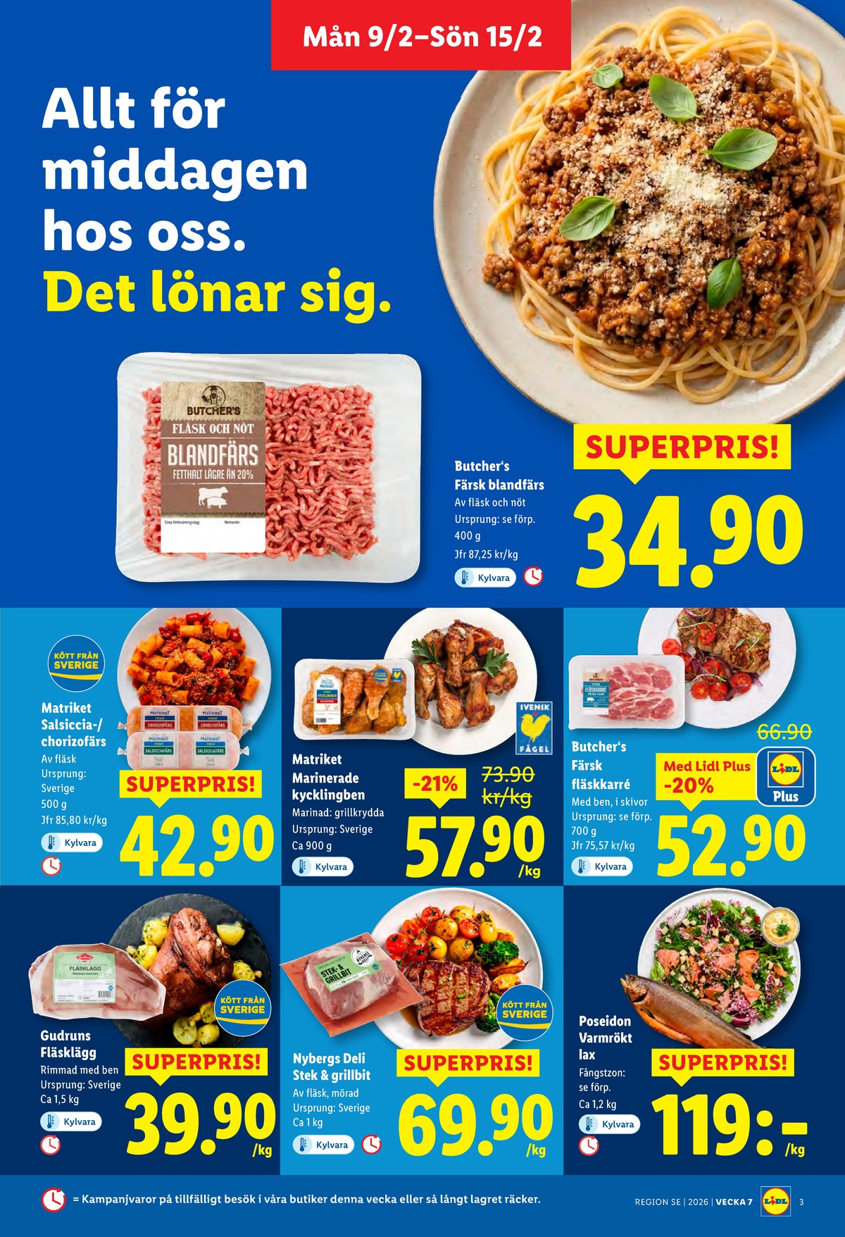 Se Lidl reklamblad för vecka 7 på Kampanjveckan.se. Se bra erbjudanden på många varor, t.ex. fläsklägg gudruns eller karré butchers. Läs reklambladet här! Sida 3

