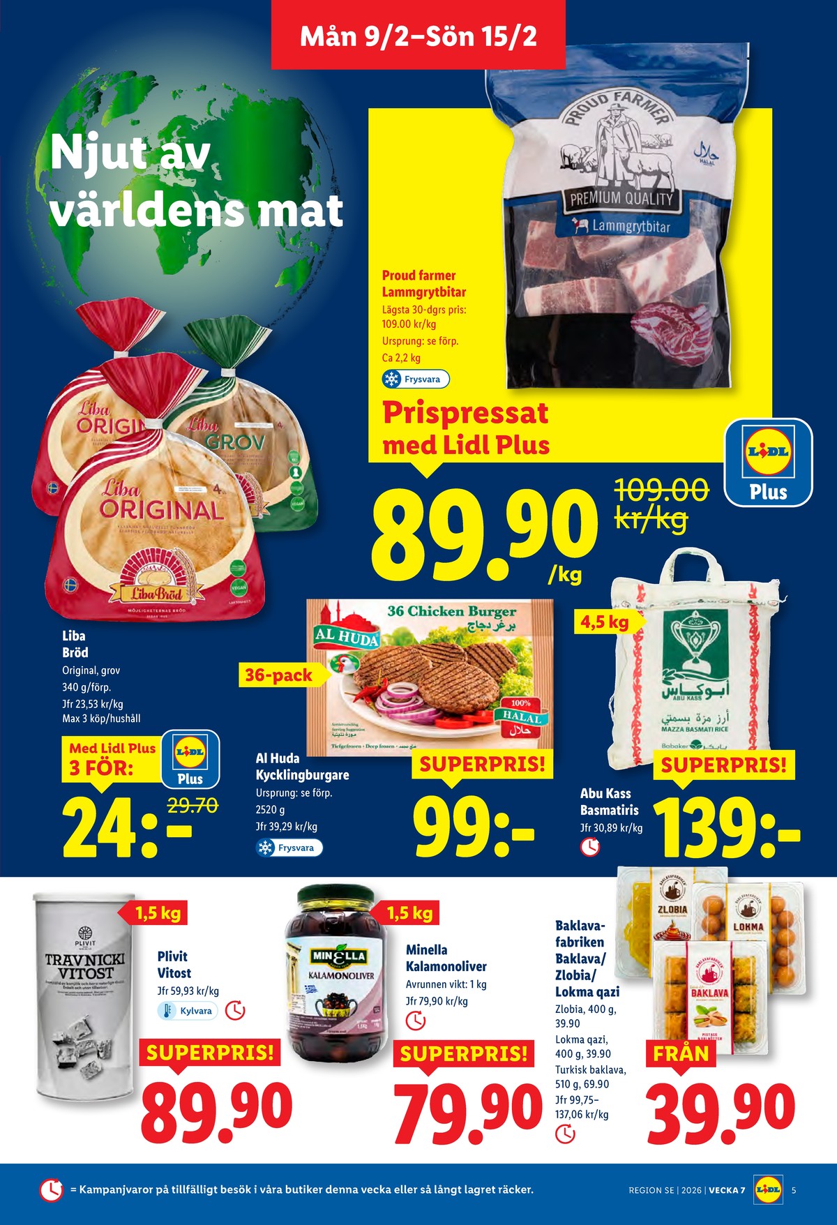 Se Lidl reklamblad för vecka 7 på Kampanjveckan.se. Se bra erbjudanden på många varor, t.ex. vitost plivit trade eller basmatiris abu kass. Läs reklambladet här! Sida 5
