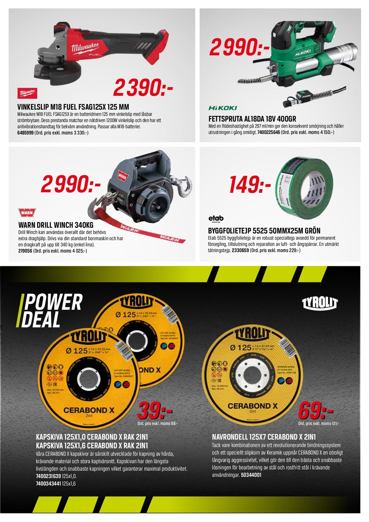 Se Swedol reklamblad för vecka 7 på Kampanjveckan.se. Se bra erbjudanden på många varor, t.ex. tejp etab eller kapskivor tyrolit. Läs reklambladet här! Sida 5
