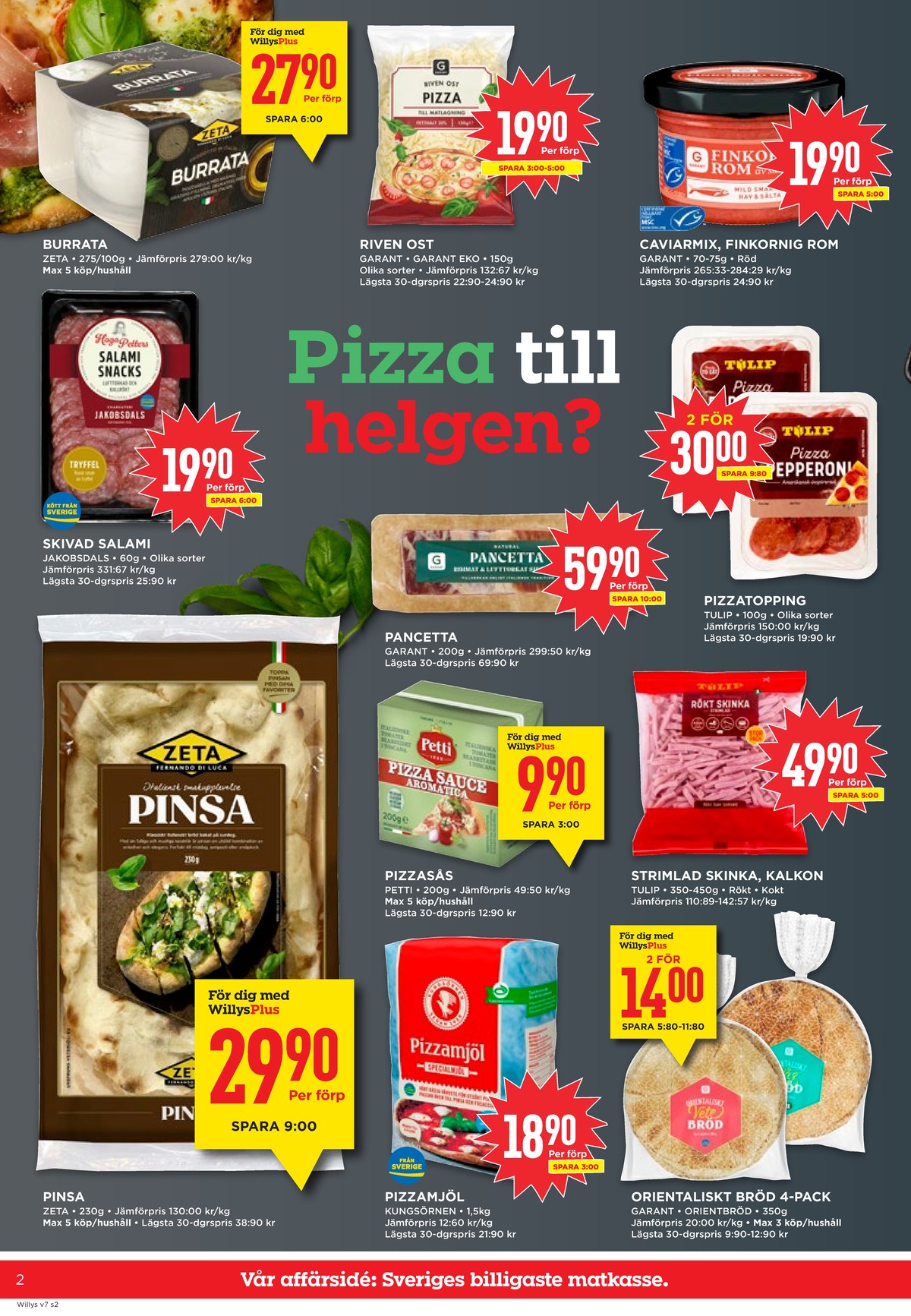 Se WILLY:S reklamblad för vecka 7 på Kampanjveckan.se. Se bra erbjudanden på många varor, t.ex. kalkonstrimlor tulip eller tunnbröd vete. Läs reklambladet här! Sida 2
