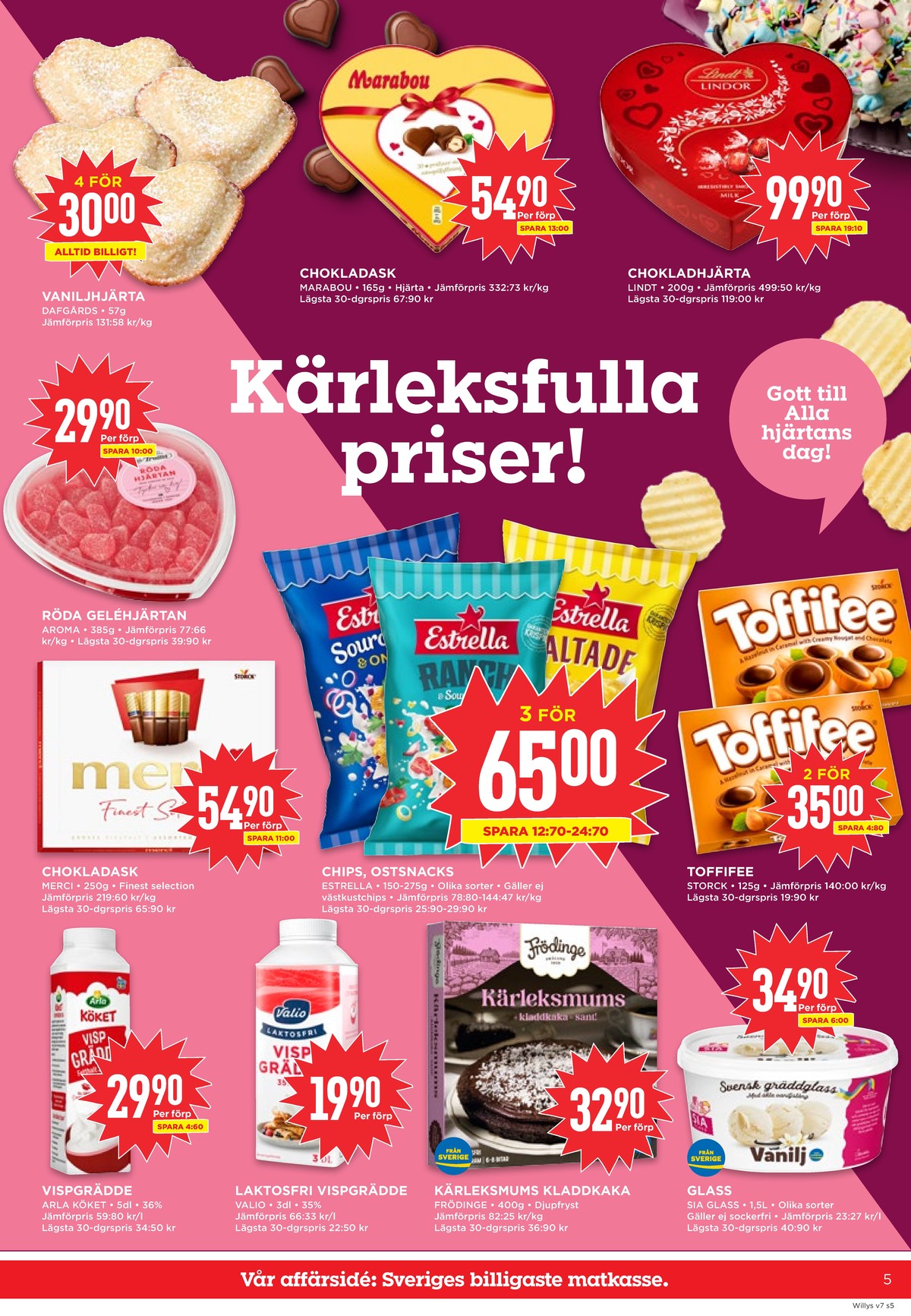 Se WILLY:S reklamblad för vecka 7 på Kampanjveckan.se. Se bra erbjudanden på många varor, t.ex. chokladask toffifee eller butiksbakat kaffebröd dafgårds. Läs reklambladet här! Sida 5
