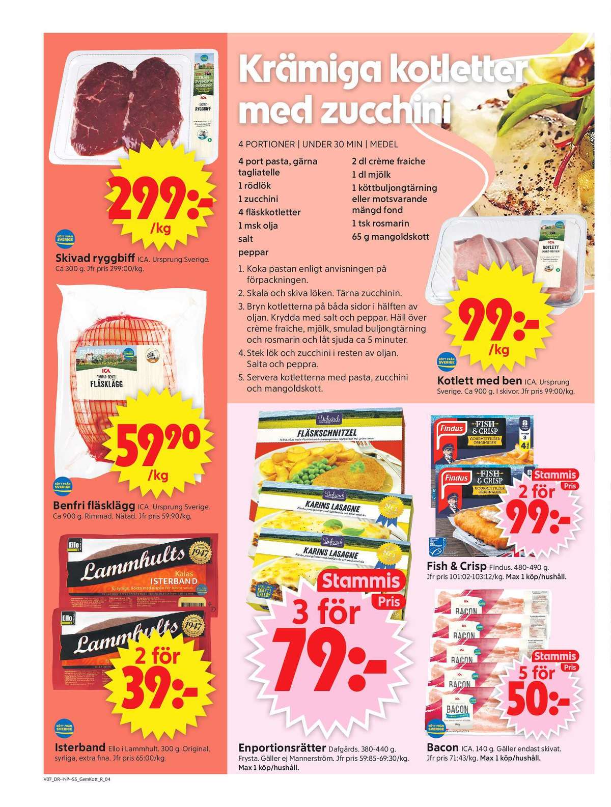 Se ICA Supermarket reklamblad för vecka 7 på Kampanjveckan.se. Se bra erbjudanden på många varor, t.ex. isterband syrliga lammhults isterband eller fiskfiléer panerad findus. Läs reklambladet här! Sida 4
