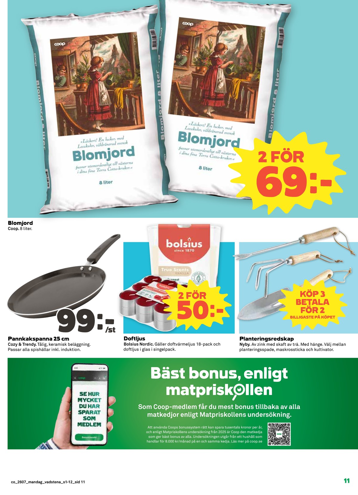 Se Coop reklamblad för vecka 7 på Kampanjveckan.se. Se bra erbjudanden på många varor, t.ex. handredskap nyby eller pannkakspanna cozy & trendy. Läs reklambladet här! Sida 11
