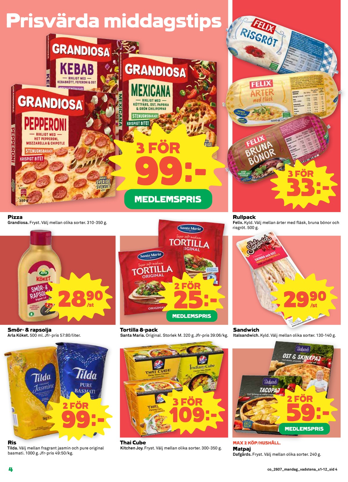 Se Coop reklamblad för vecka 7 på Kampanjveckan.se. Se bra erbjudanden på många varor, t.ex. basmatiris tilda eller sandwich italsandwich. Läs reklambladet här! Sida 4
