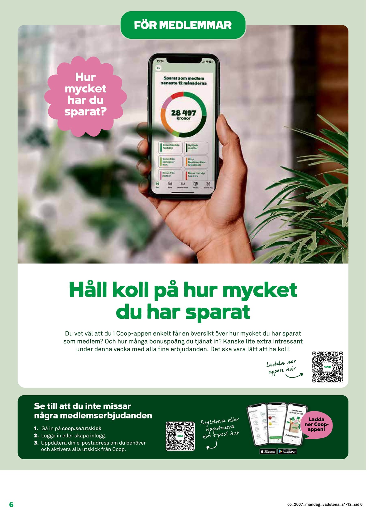Se Coop reklamblad för vecka 7 på Kampanjveckan.se. Se bra erbjudanden på många varor. Läs reklambladet här! Sida 6
