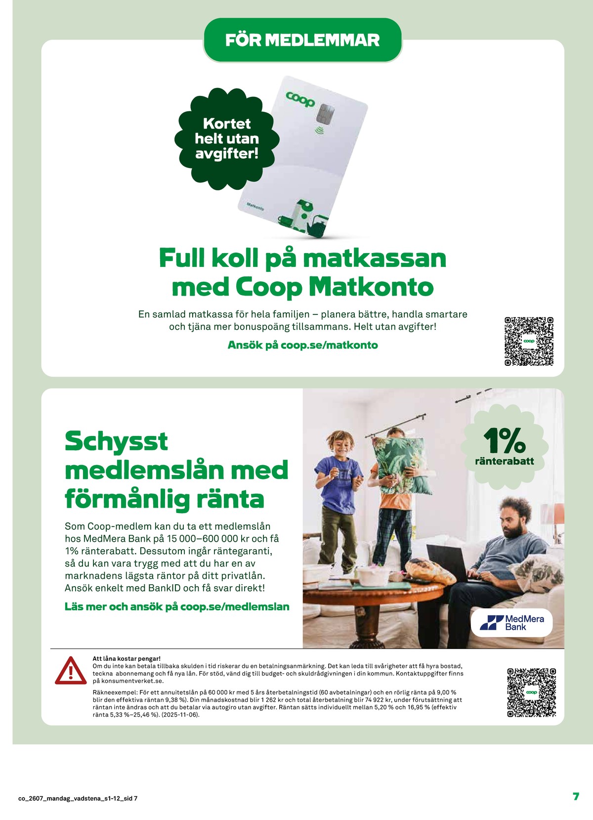 Se Coop reklamblad för vecka 7 på Kampanjveckan.se. Se bra erbjudanden på många varor. Läs reklambladet här! Sida 7
