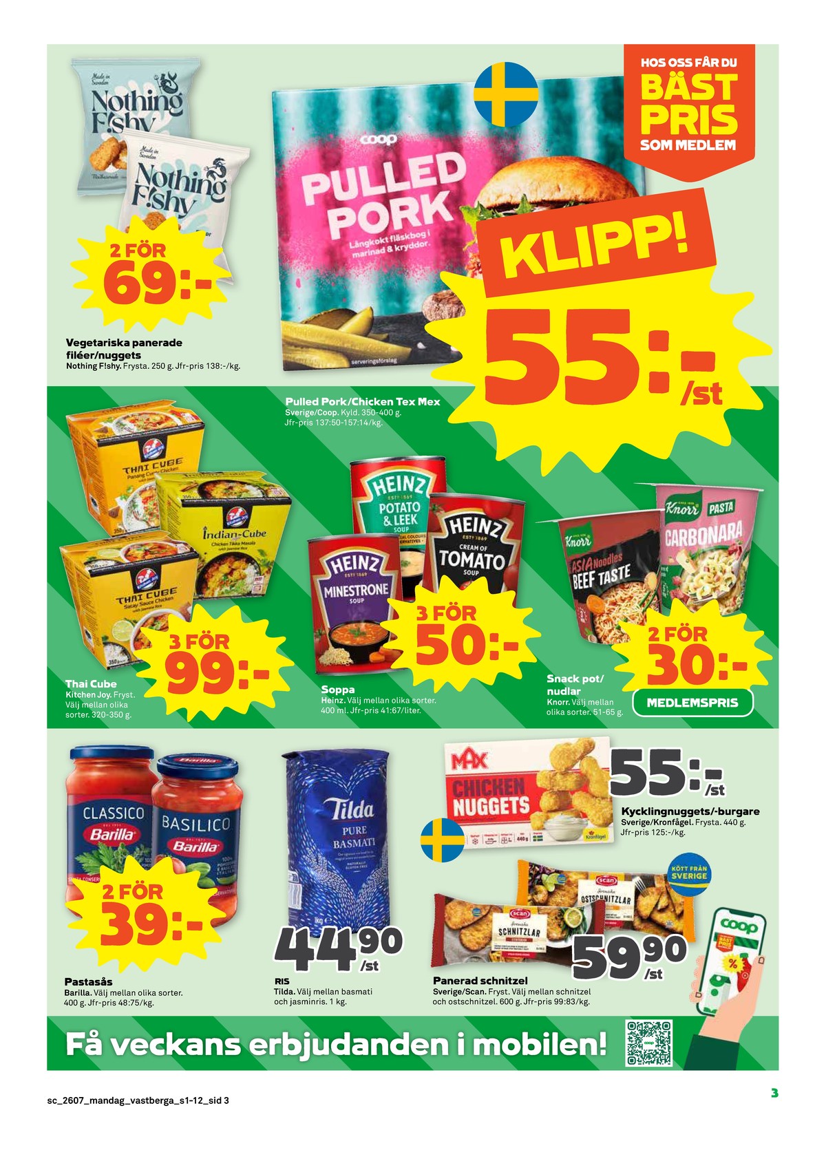 Se Stora Coop reklamblad för vecka 7 på Kampanjveckan.se. Se bra erbjudanden på många varor, t.ex. pastasås basilico barilla eller kycklingnuggets max. Läs reklambladet här! Sida 3
