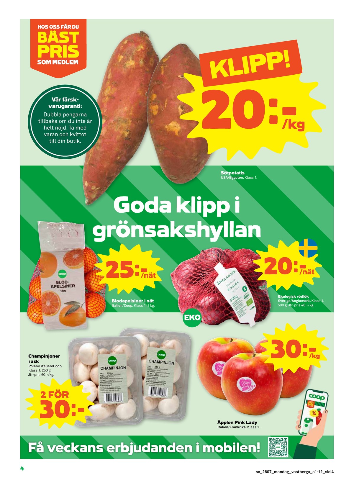 Se Stora Coop reklamblad för vecka 7 på Kampanjveckan.se. Se bra erbjudanden på många varor, t.ex. Äpplen pink lady eller rödlök Änglamark. Läs reklambladet här! Sida 4
