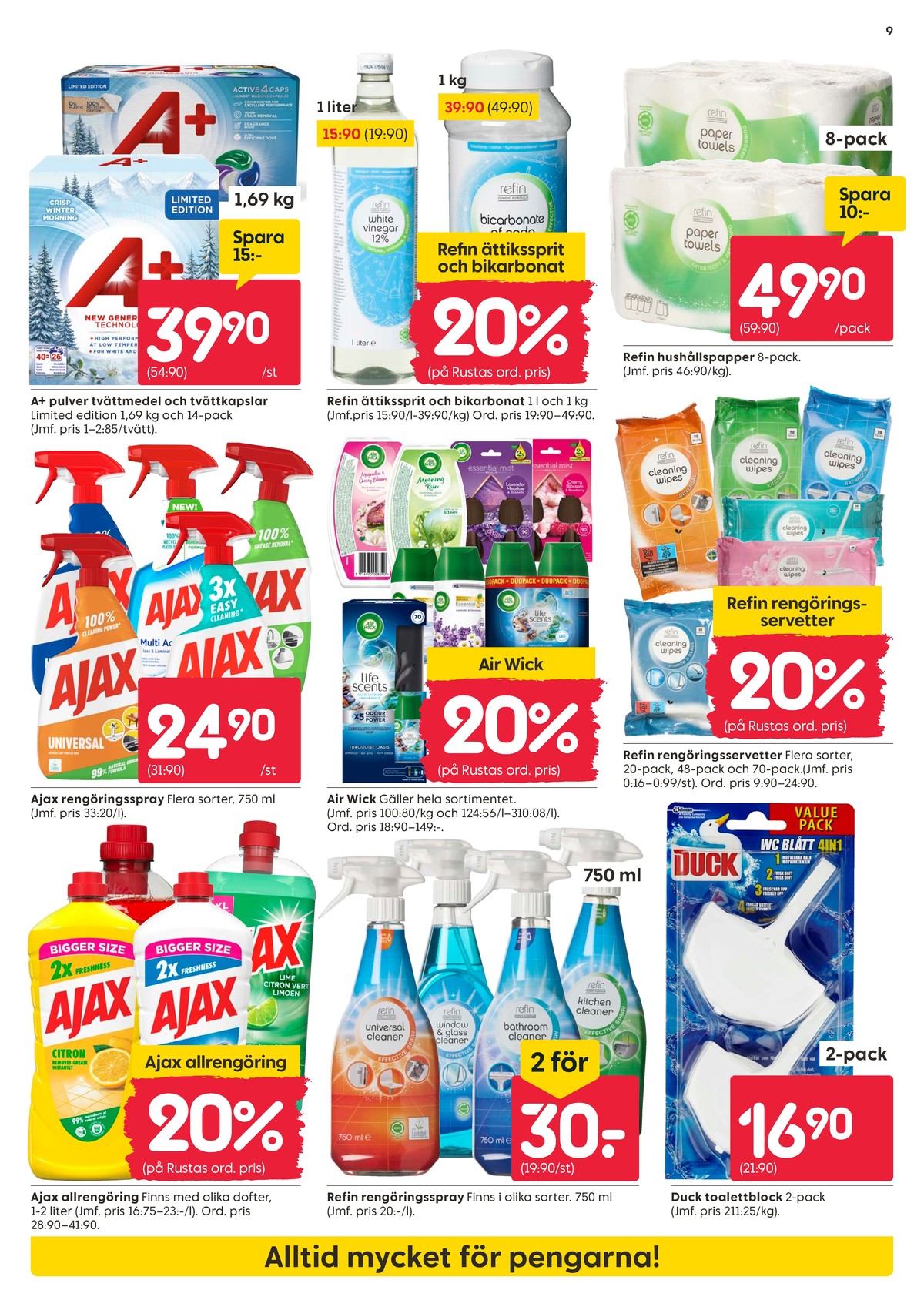 Se Rusta reklamblad för vecka 7 på Kampanjveckan.se. Se bra erbjudanden på många varor, t.ex. rengöringsmedel ajax eller städservetter refin. Läs reklambladet här! Sida 9
