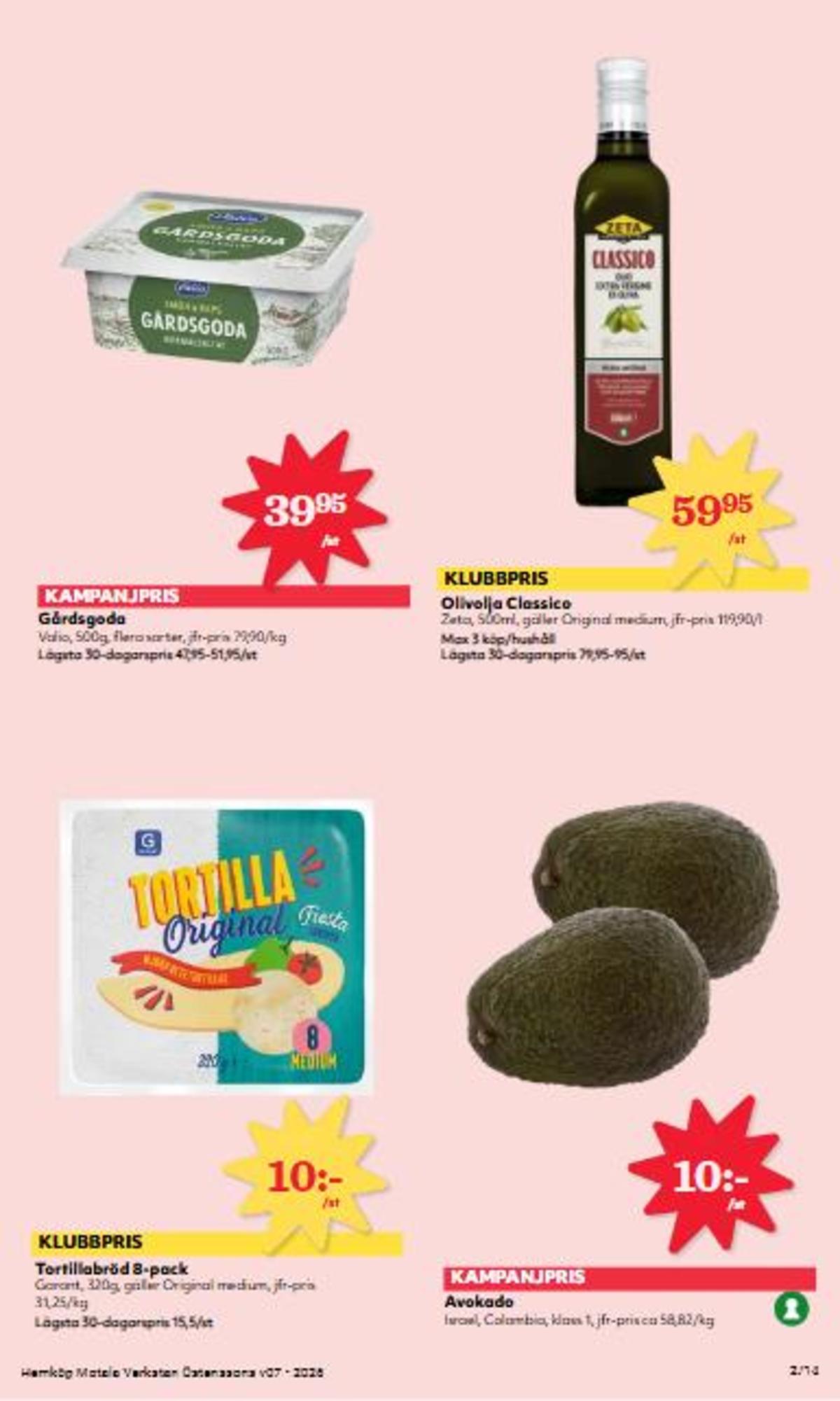 Se Hemköp reklamblad för vecka 7 på Kampanjveckan.se. Se bra erbjudanden på många varor, t.ex. avocado okänd eller tortillas garant. Läs reklambladet här! Sida 2
