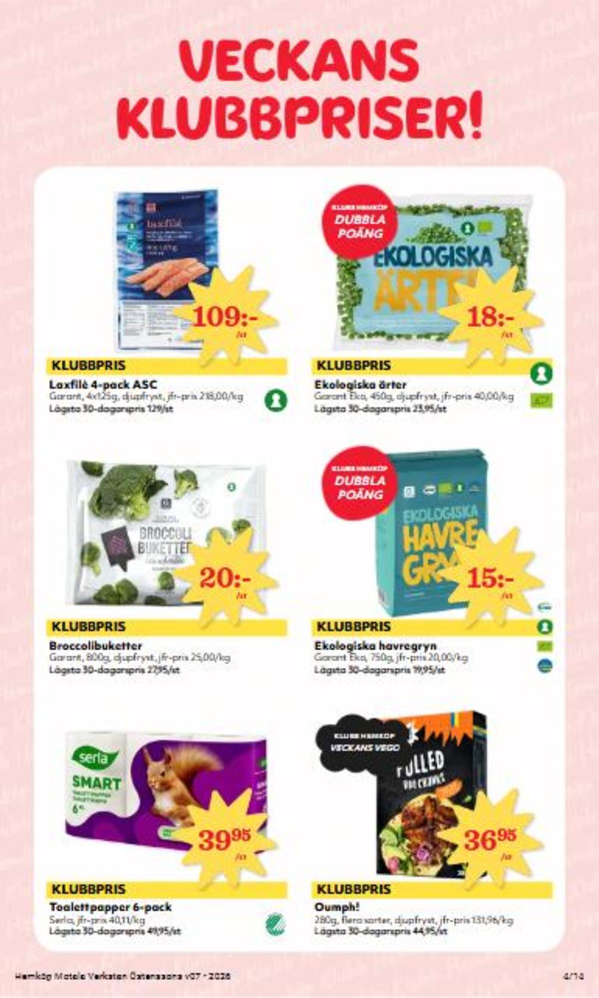 Se Hemköp reklamblad för vecka 7 på Kampanjveckan.se. Se bra erbjudanden på många varor, t.ex. havregryn garant eller pulled bbq chunks vego oumph. Läs reklambladet här! Sida 4
