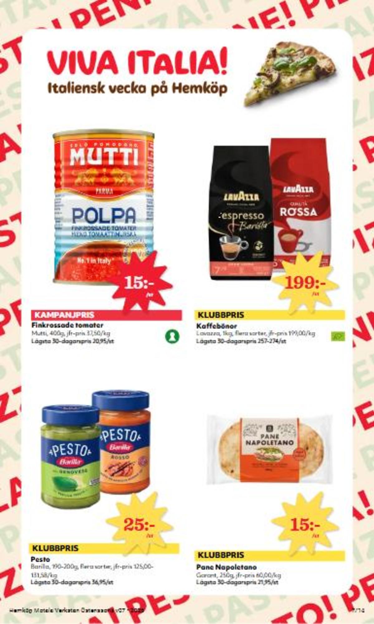 Se Hemköp reklamblad för vecka 7 på Kampanjveckan.se. Se bra erbjudanden på många varor, t.ex. pane napoletano garant eller pesto baresa. Läs reklambladet här! Sida 7
