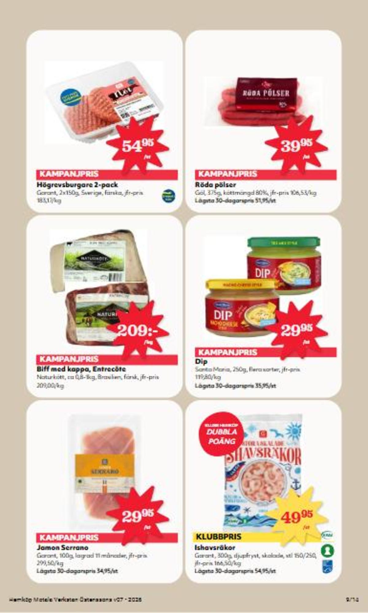 Se Hemköp reklamblad för vecka 7 på Kampanjveckan.se. Se bra erbjudanden på många varor, t.ex. guacamole santa maria eller räkor garant. Läs reklambladet här! Sida 9

