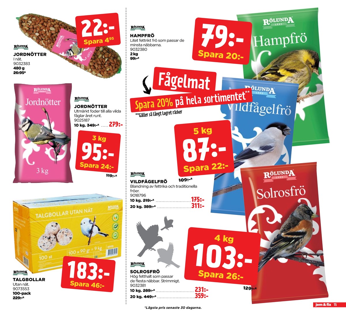 Se Jem & Fix reklamblad för vecka 8 på Kampanjveckan.se. Se bra erbjudanden på många varor, t.ex. talgbollar rölunda eller solrosfrön rölunda. Läs reklambladet här! Sida 15
