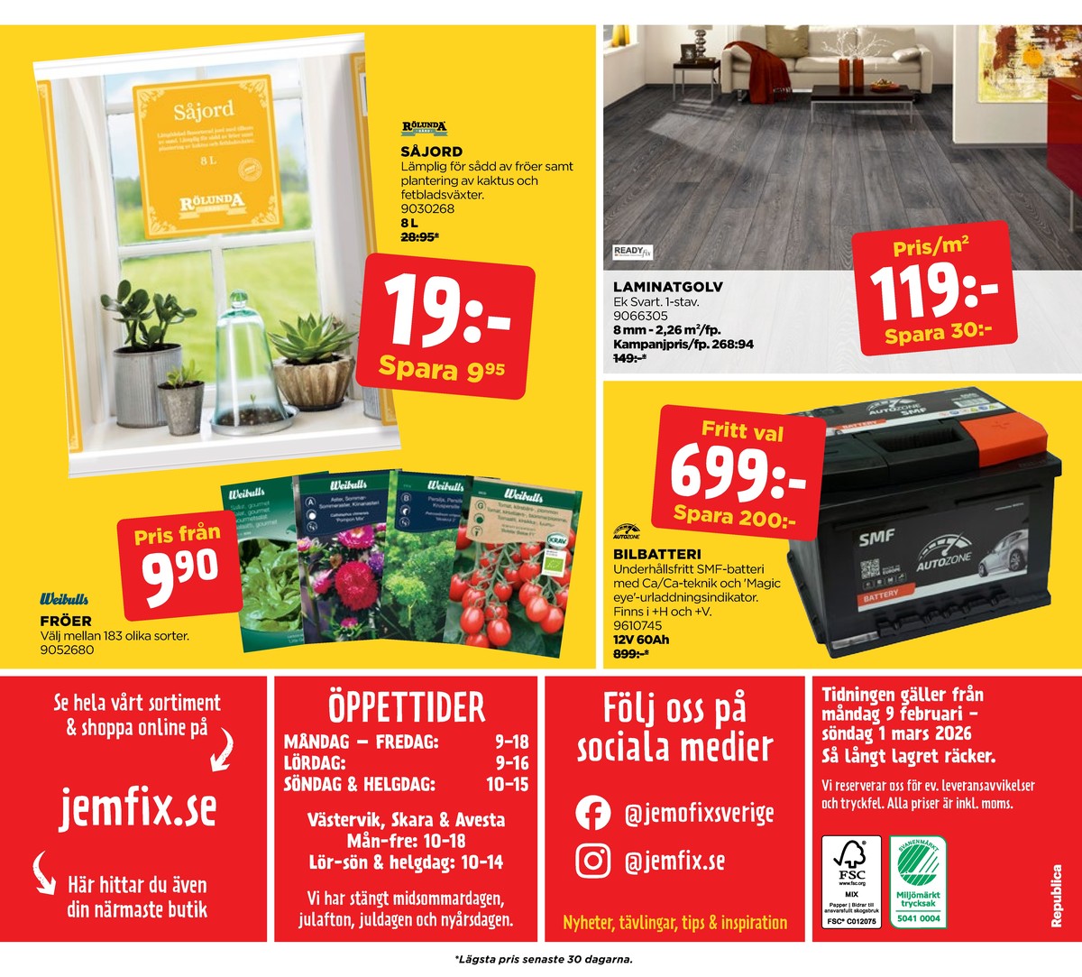 Se Jem & Fix reklamblad för vecka 8 på Kampanjveckan.se. Se bra erbjudanden på många varor, t.ex. bilbatteri autozone eller fröpåsar weibull. Läs reklambladet här! Sida 16
