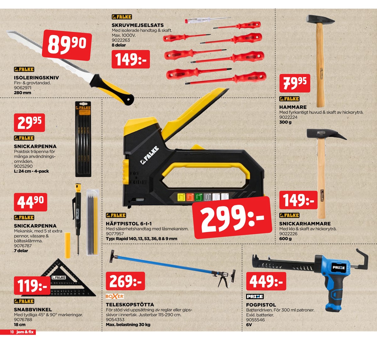 Se Jem & Fix reklamblad för vecka 8 på Kampanjveckan.se. Se bra erbjudanden på många varor, t.ex. hammare falke eller isoleringskniv falke. Läs reklambladet här! Sida 10
