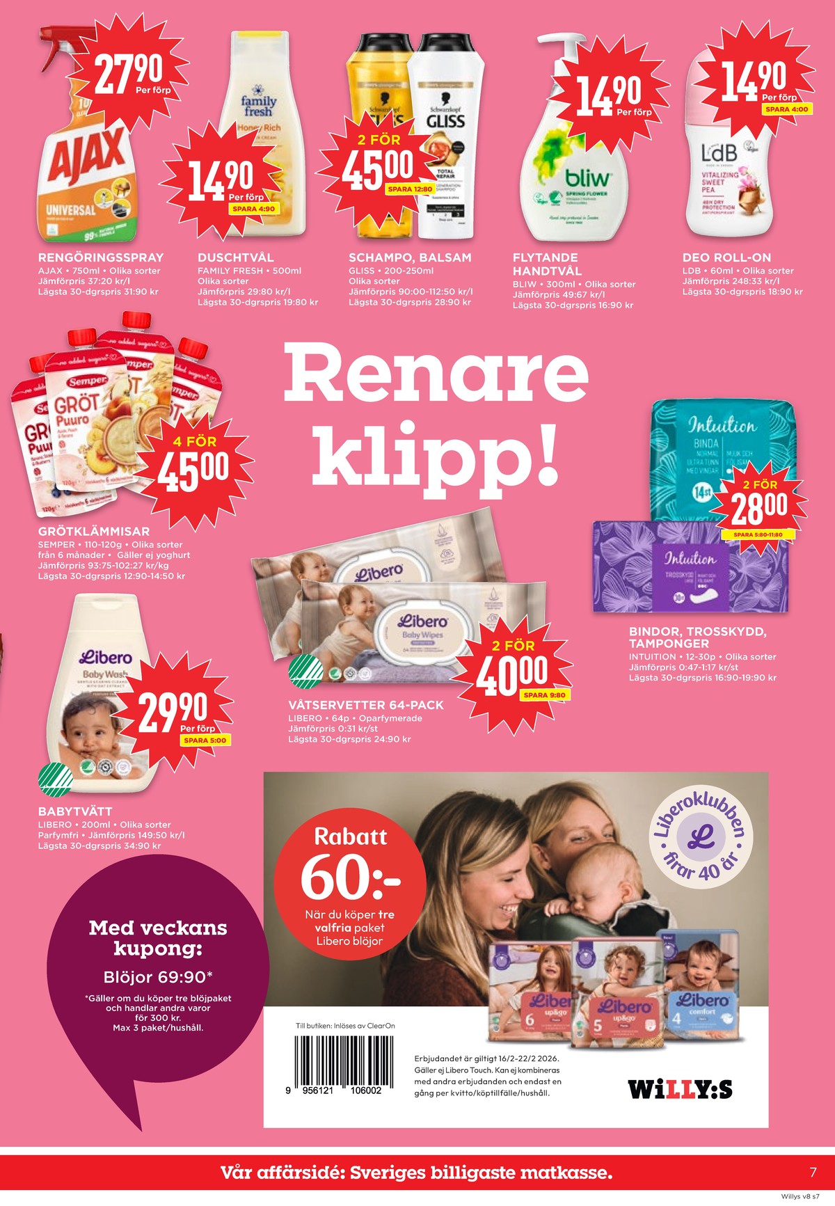 Se WILLY:S reklamblad för vecka 8 på Kampanjveckan.se. Se bra erbjudanden på många varor, t.ex. rengöringsmedel ajax eller duschtvål family fresh. Läs reklambladet här! Sida 7
