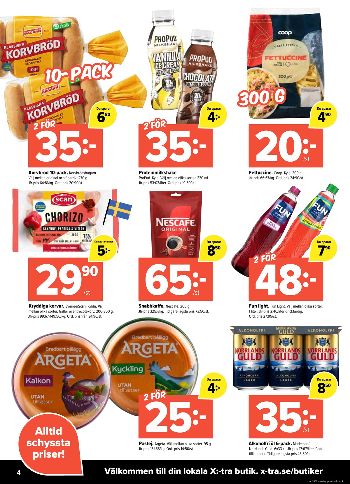 Se X:-tra reklamblad för vecka 8 på Kampanjveckan.se. Se bra erbjudanden på många varor, t.ex. ready to drink propud eller korvbröd korvbrödsbagarn. Läs reklambladet här! Sida 4
