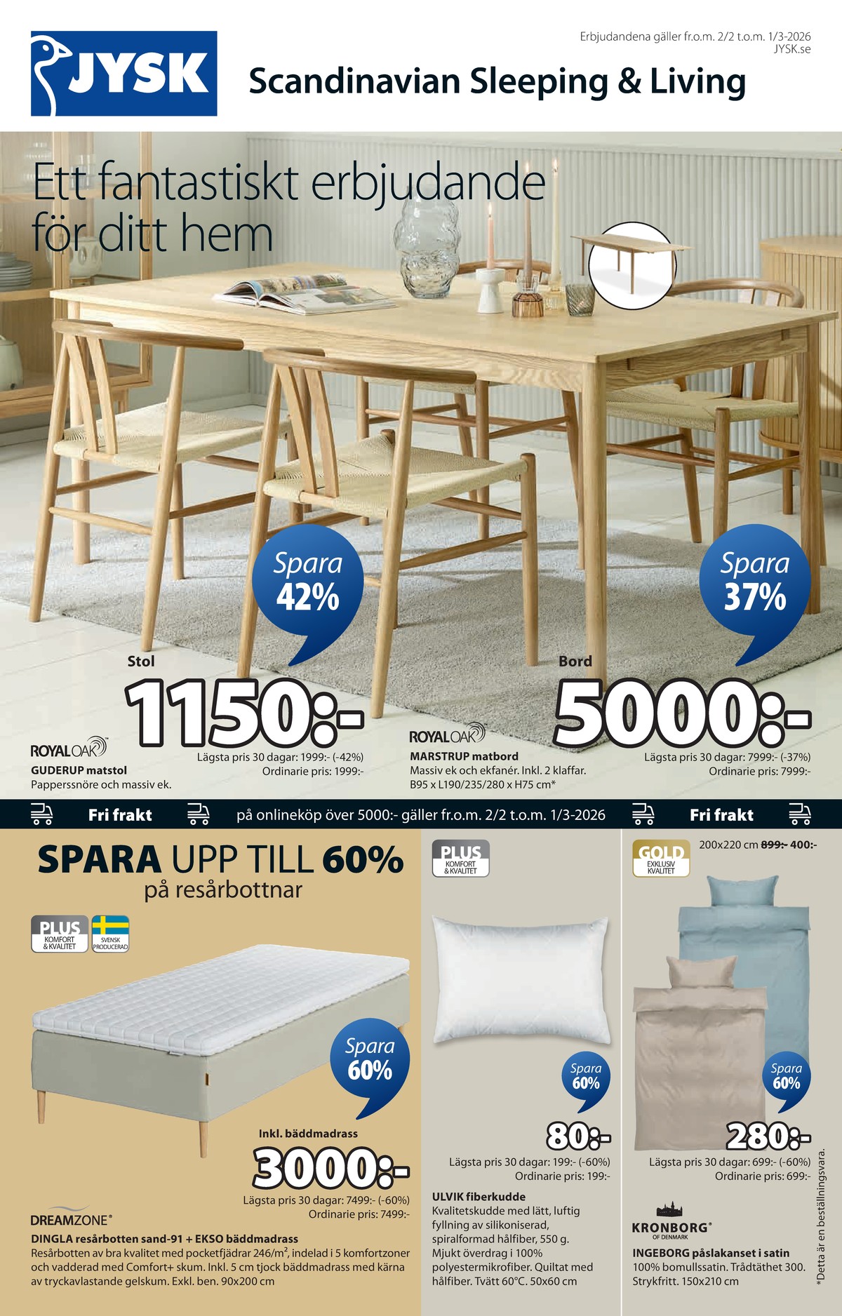 Se Jysk reklamblad för vecka 8 på Kampanjveckan.se. Se bra erbjudanden på många varor. Läs reklambladet här! Sida 2