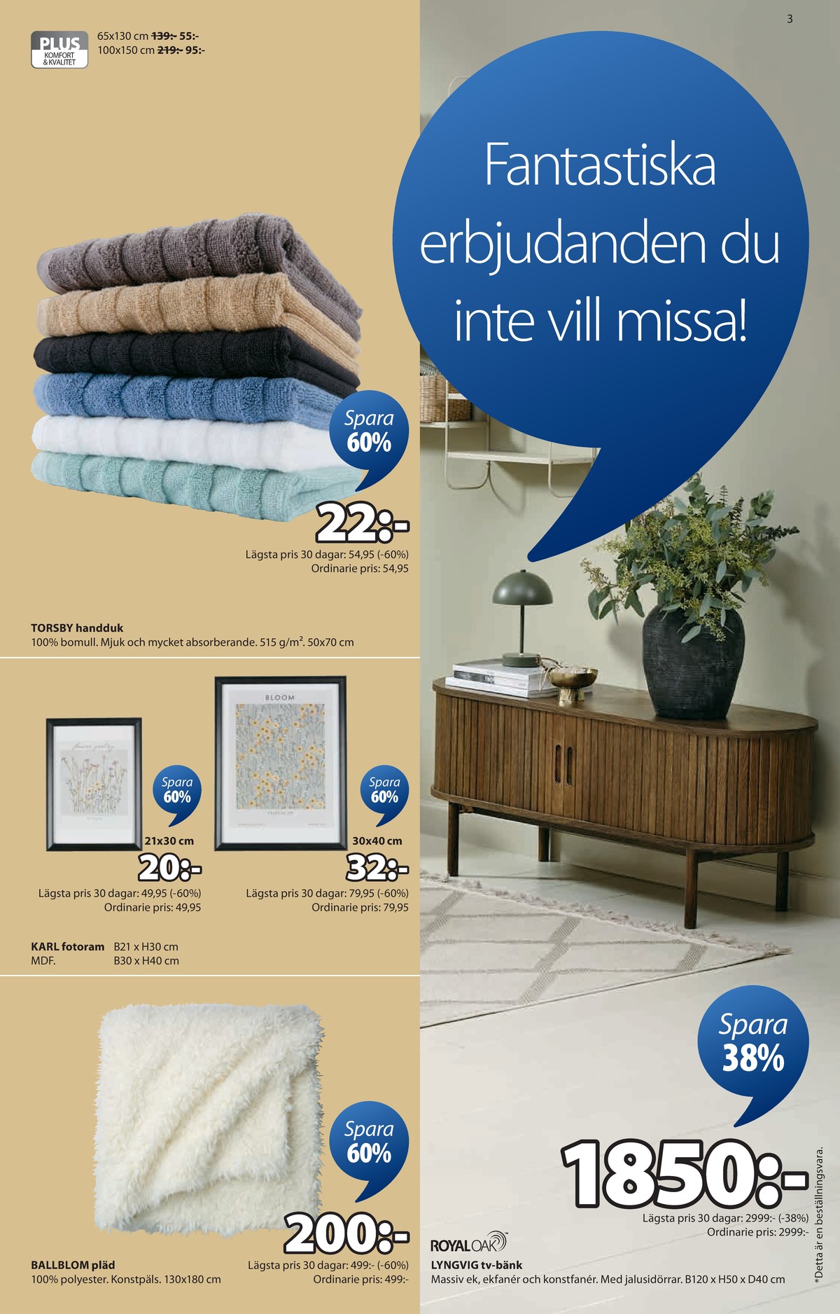 Se Jysk reklamblad för vecka 8 på Kampanjveckan.se. Se bra erbjudanden på många varor. Läs reklambladet här! Sida 4