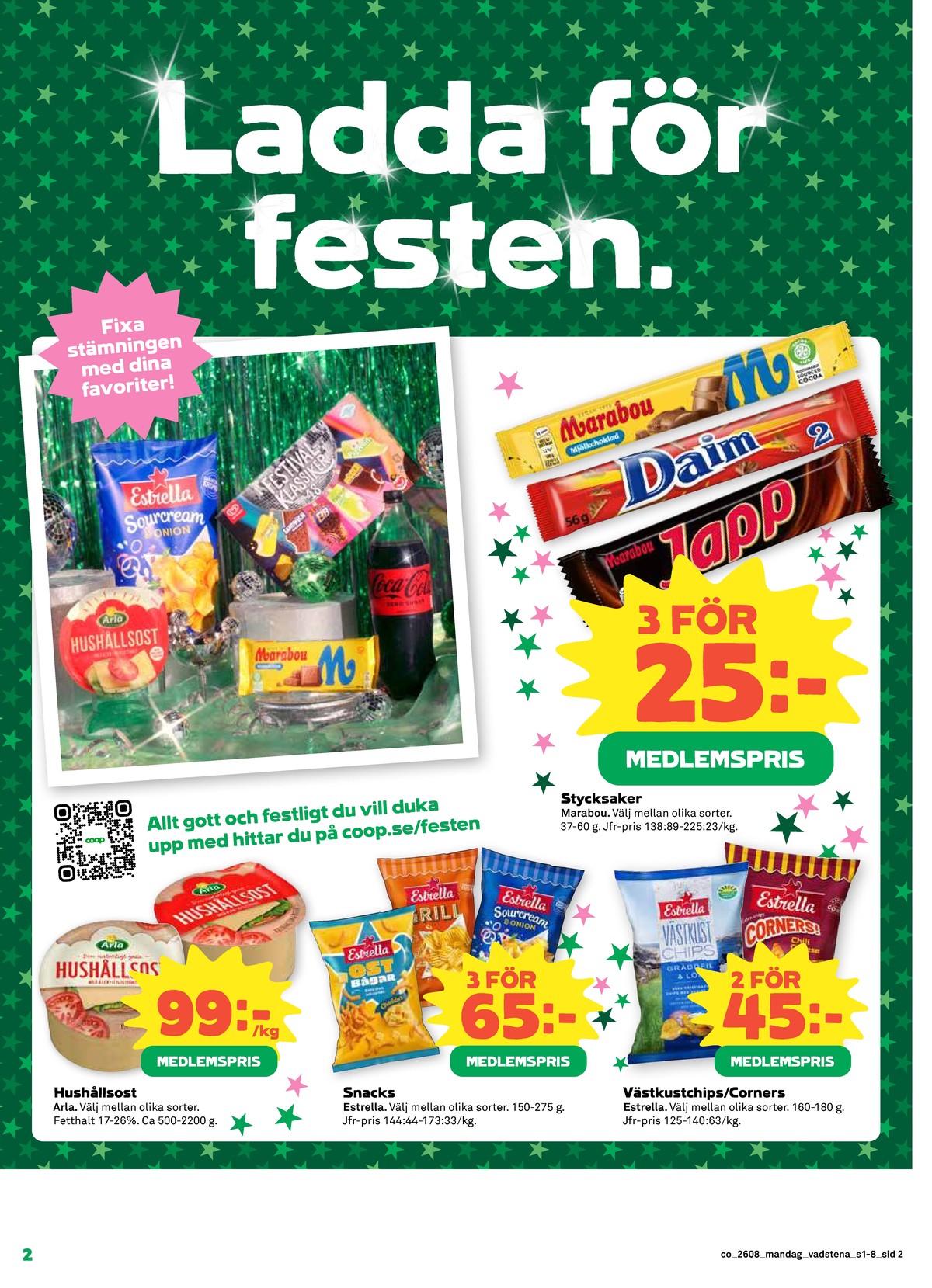 Se Coop reklamblad för vecka 8 på Kampanjveckan.se. Se bra erbjudanden på många varor, t.ex. chokladbar mjölkchoklad marabou eller chips gräddfil & lök västkustchips. Läs reklambladet här! Sida 2
