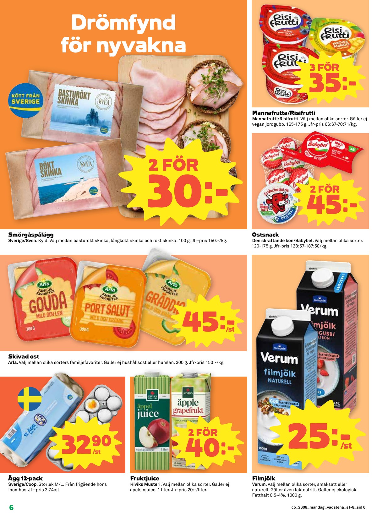 Se Coop reklamblad för vecka 8 på Kampanjveckan.se. Se bra erbjudanden på många varor, t.ex. skivad port salut arla eller filmjölk verum. Läs reklambladet här! Sida 6
