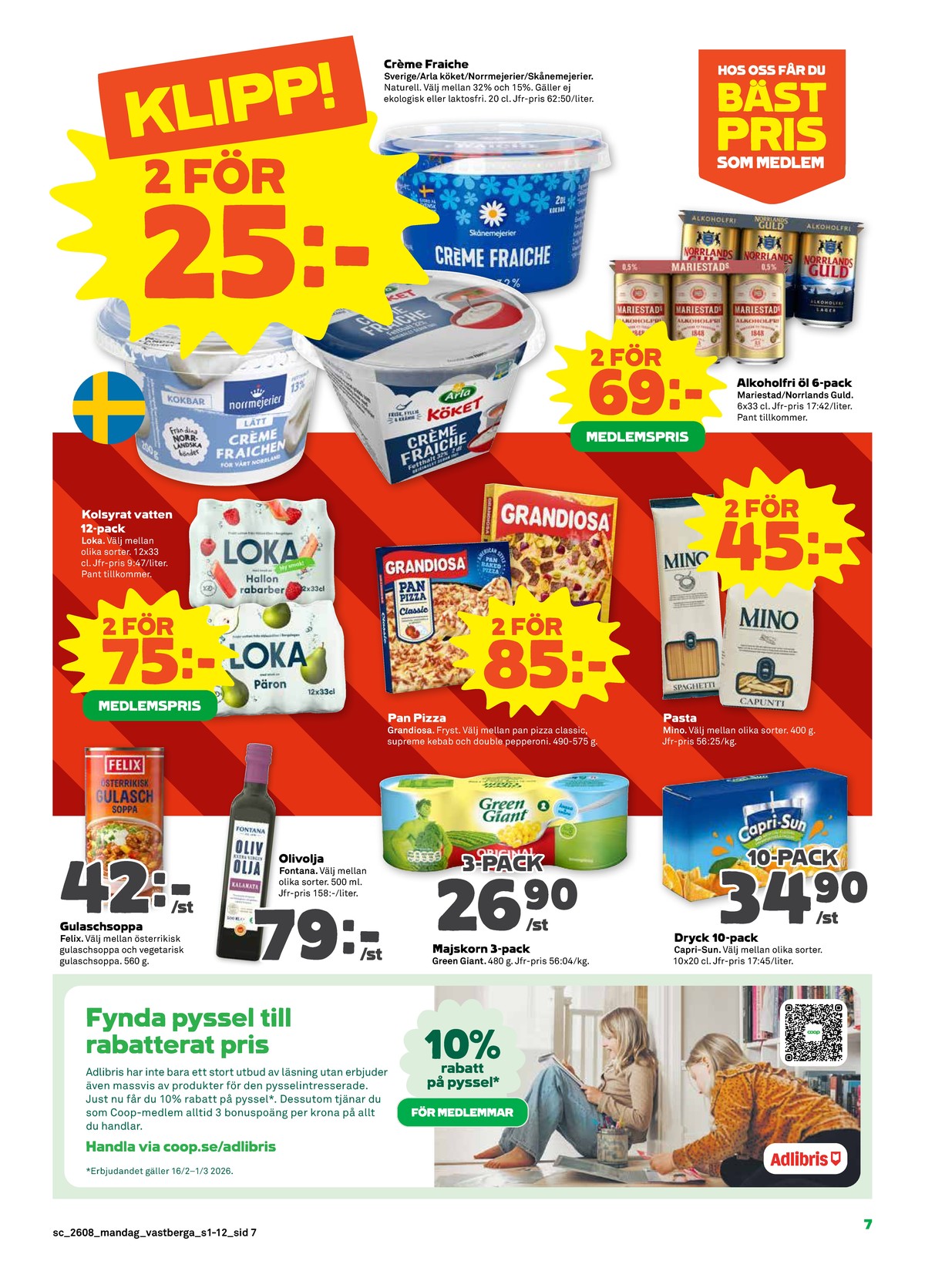 Se Stora Coop reklamblad för vecka 8 på Kampanjveckan.se. Se bra erbjudanden på många varor, t.ex. crème fraiche arla köket eller gulaschsoppa felix. Läs reklambladet här! Sida 7
