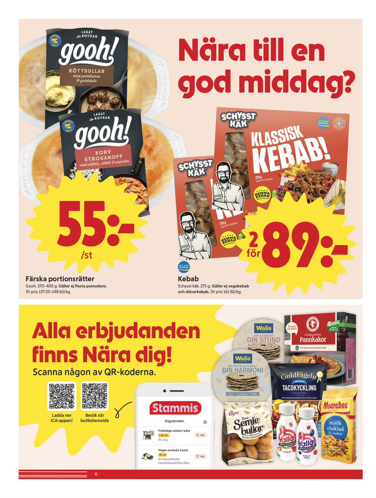 Se ICA Nära reklamblad för vecka 8 på Kampanjveckan.se. Se bra erbjudanden på många varor, t.ex. färdigrätter gooh eller kebab schysst käk. Läs reklambladet här! Sida 6
