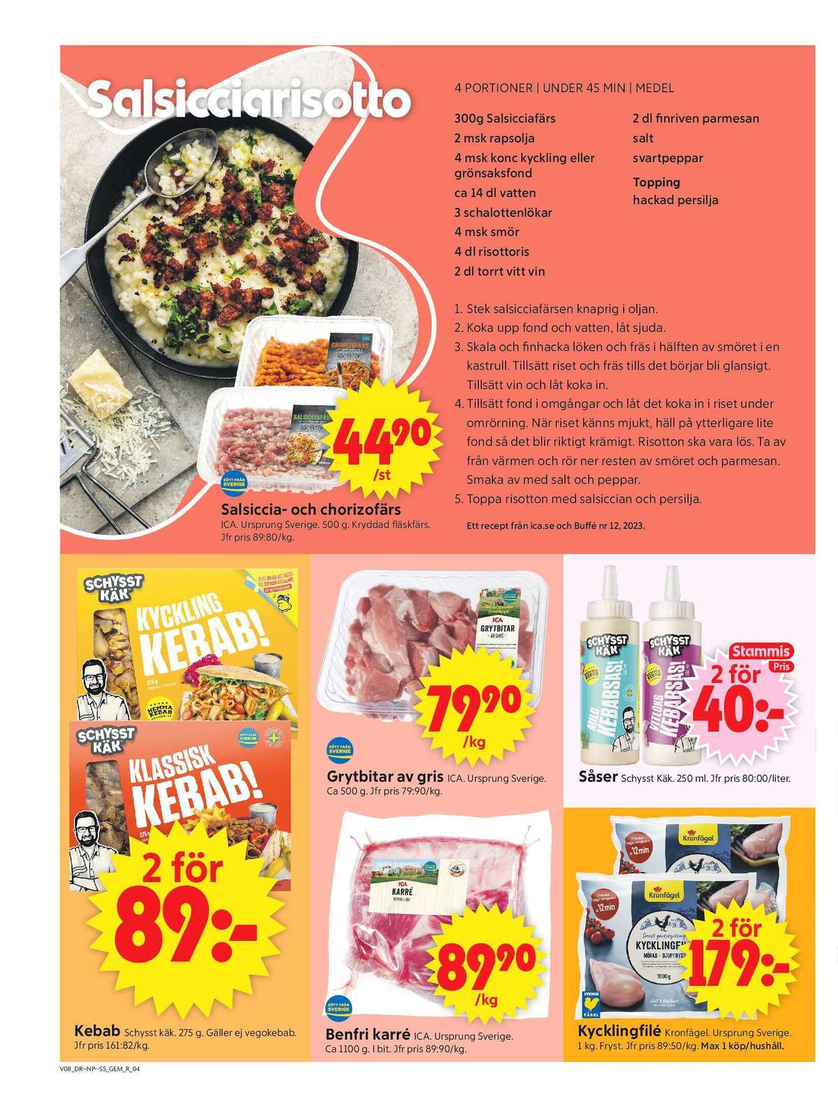 Se ICA Supermarket reklamblad för vecka 8 på Kampanjveckan.se. Se bra erbjudanden på många varor, t.ex. salsicciafärs ica eller kebabsås mild schysst käk. Läs reklambladet här! Sida 4
