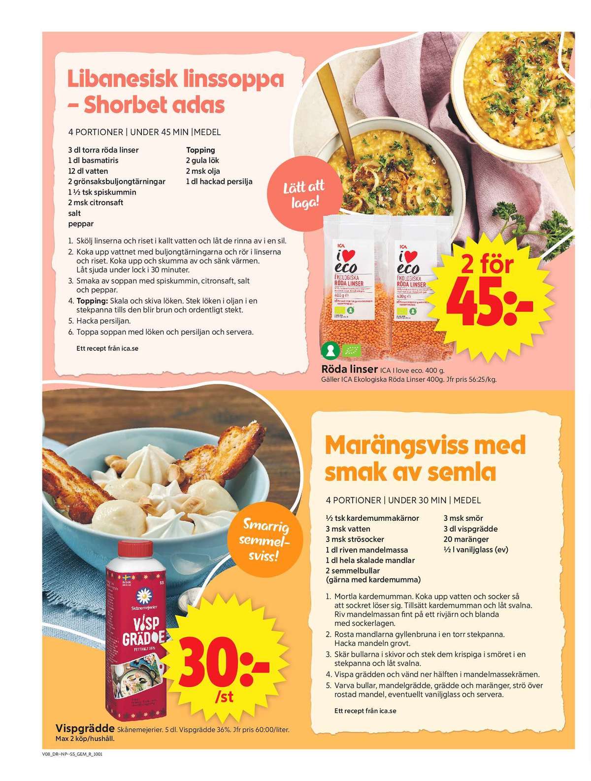 Se ICA Supermarket reklamblad för vecka 8 på Kampanjveckan.se. Se bra erbjudanden på många varor, t.ex. röda linser ica i love eco eller vispgrädde skånemejerier. Läs reklambladet här! Sida 6
