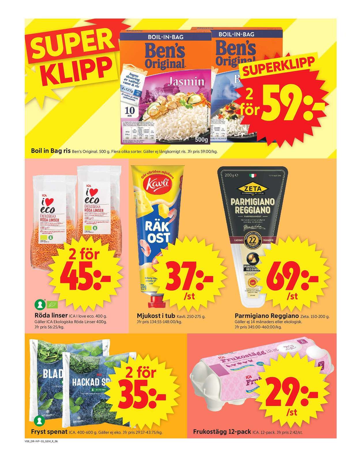 Se ICA Supermarket reklamblad för vecka 8 på Kampanjveckan.se. Se bra erbjudanden på många varor, t.ex. basmatiris bens original eller parmigiano reggiano zeta. Läs reklambladet här! Sida 8
